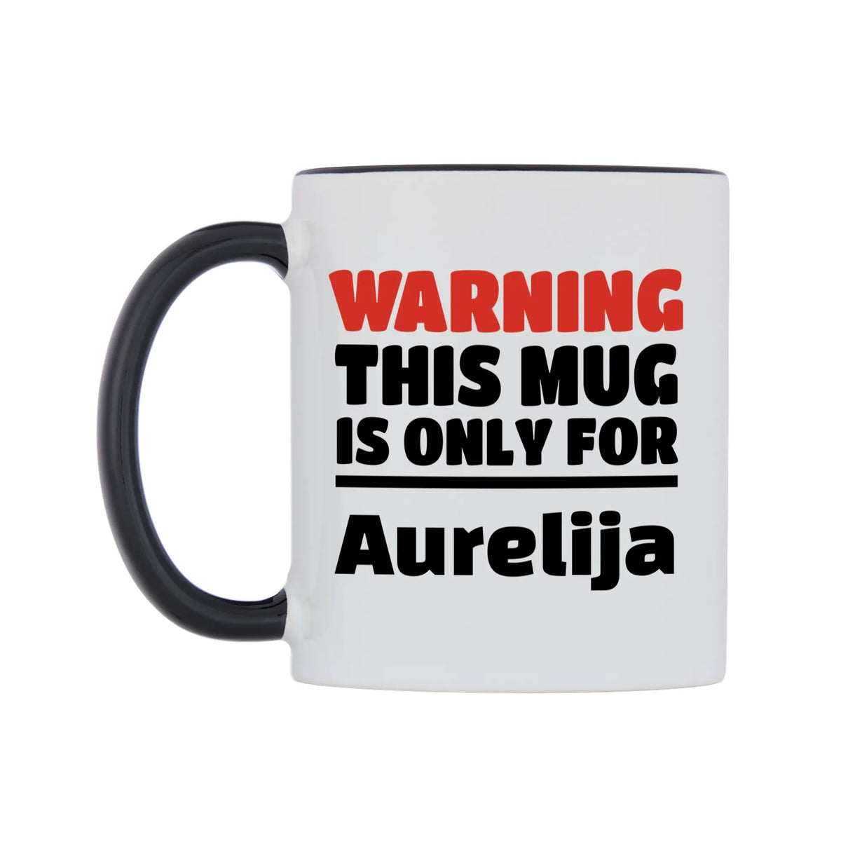 Warning This Mug is ONLY for Aurelija Mug — white 11oz gloss mug with a black inside and handle, right side, on a white background