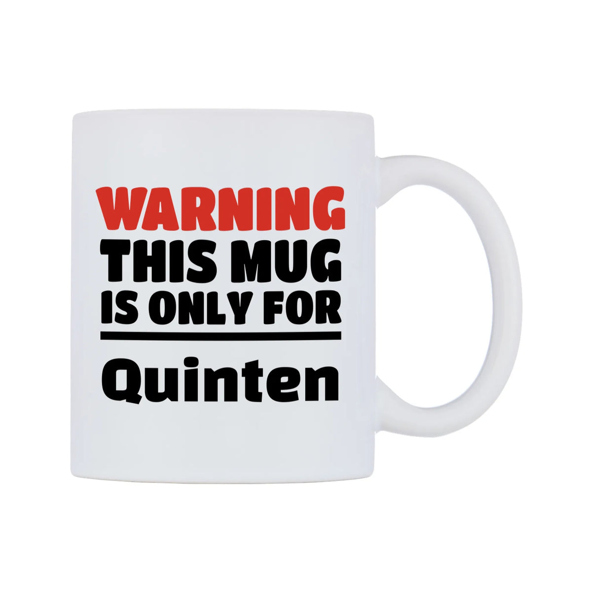 Warning This Mug is ONLY for Quinten Mug — white 11oz gloss mug, left side, on a white background