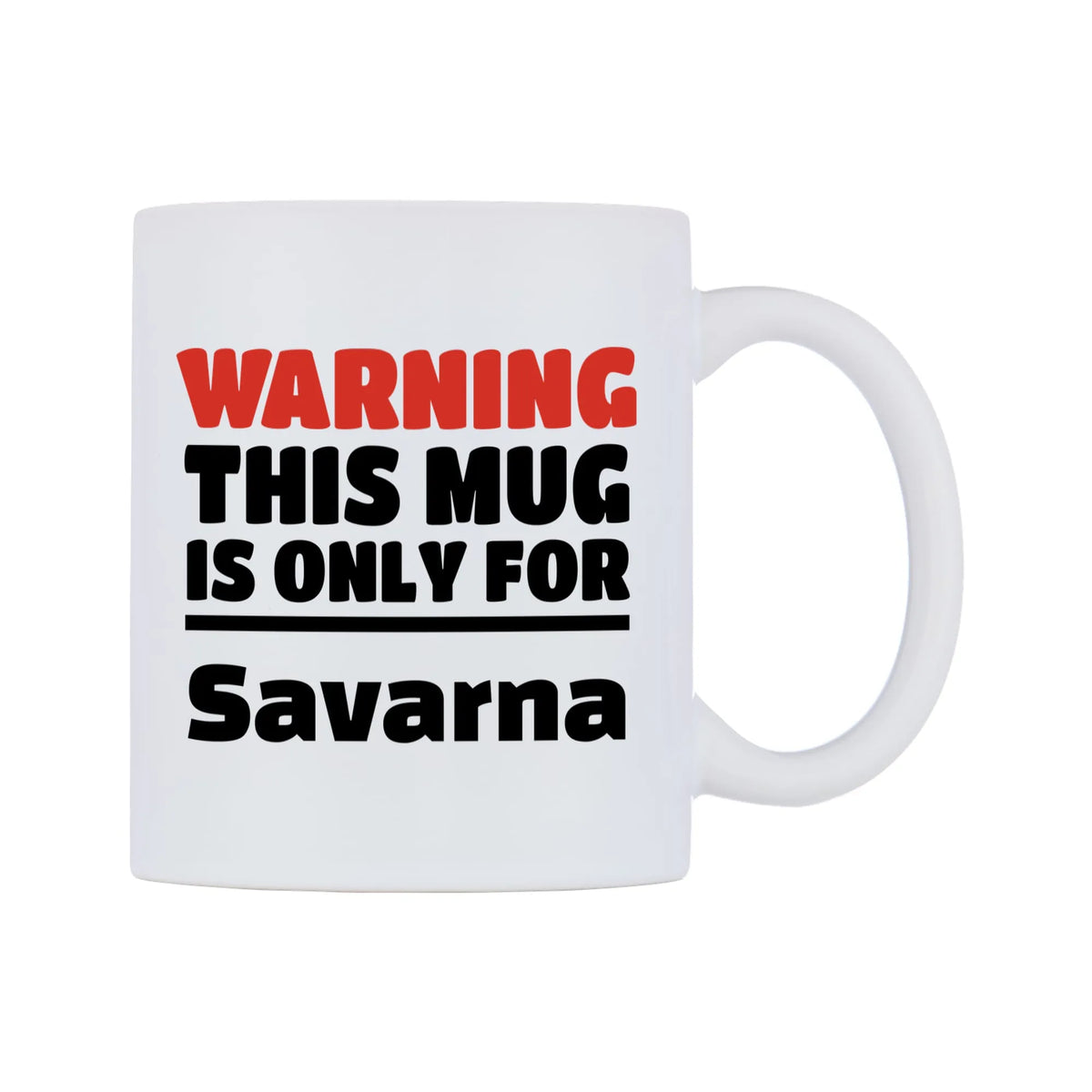 Warning This Mug is ONLY for Savarna Mug — white 11oz gloss mug, left side, on a white background
