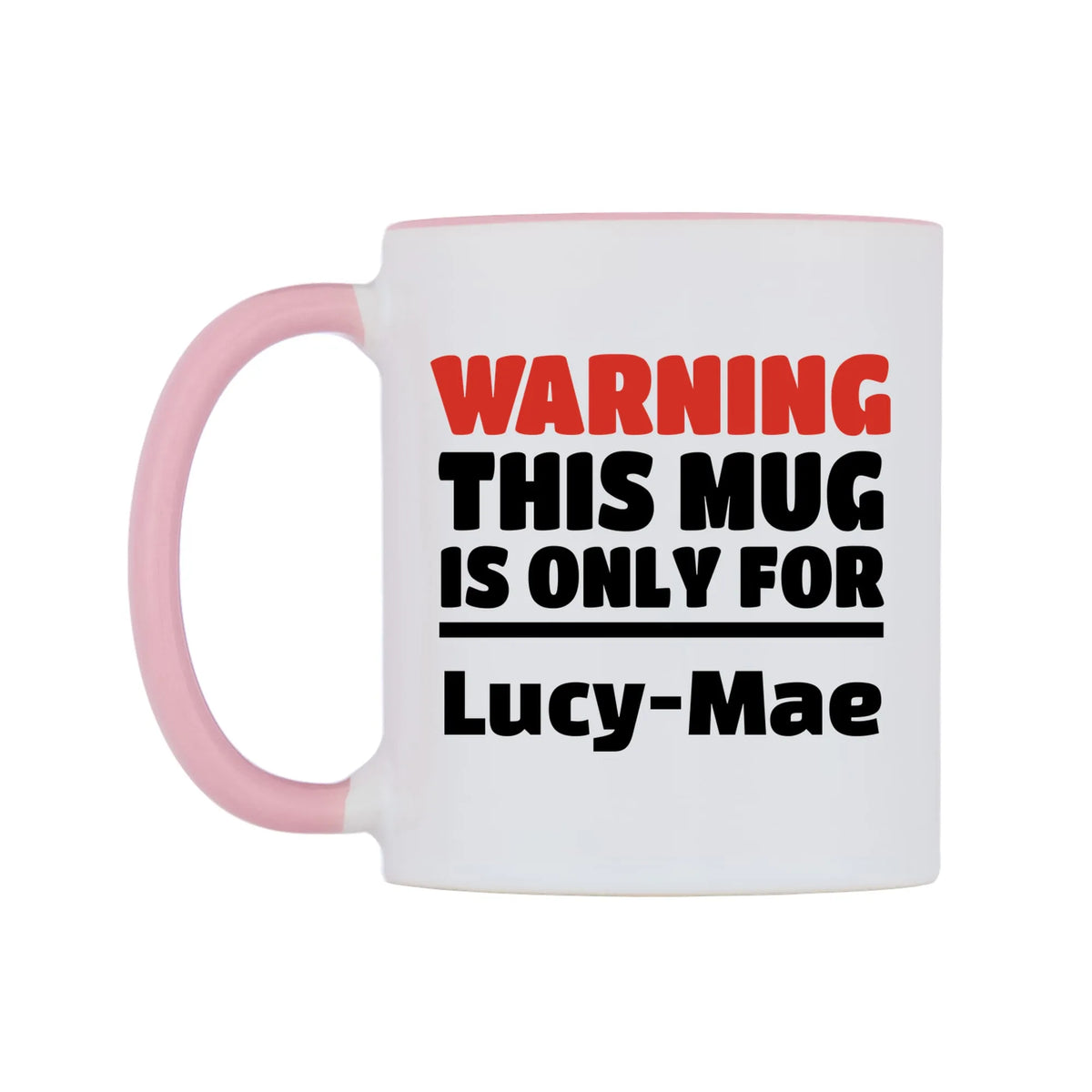 Warning This Mug is ONLY for Lucy-Mae Mug — white 11oz gloss mug with a pink inside and handle, right side, on a white background