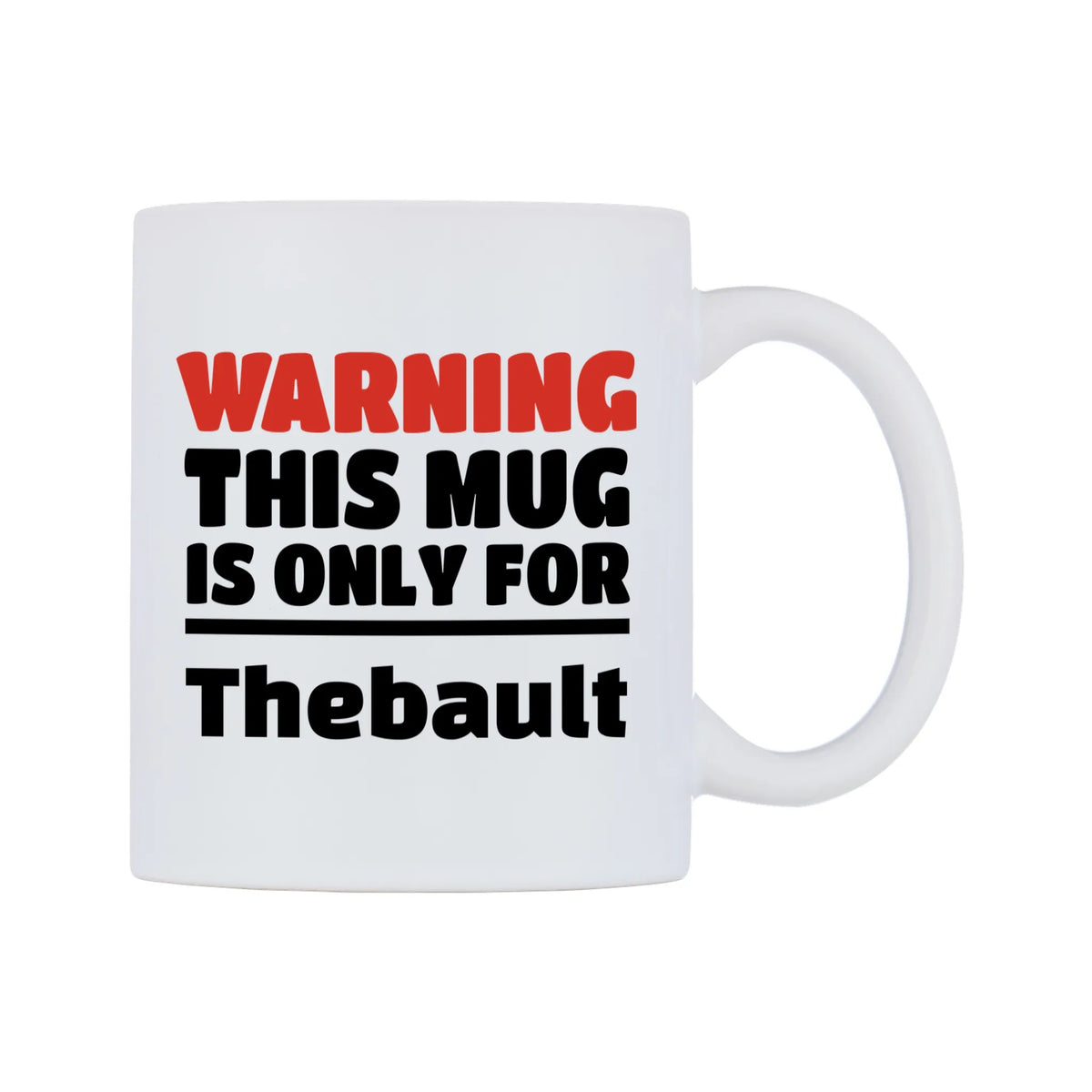 Warning This Mug is ONLY for Thebault Mug — white 11oz gloss mug, left side, on a white background