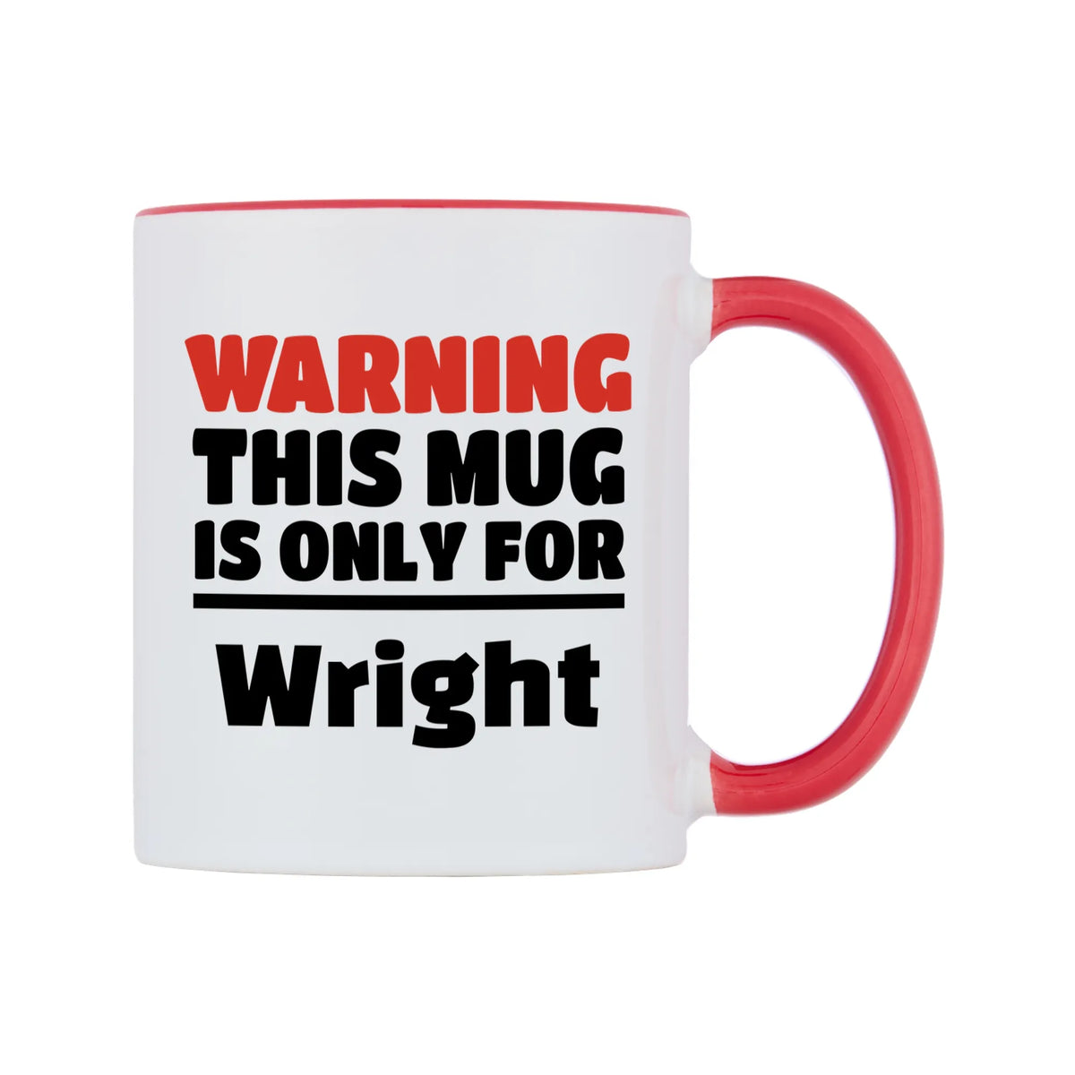 Warning This Mug is ONLY for Wright Mug — white 11oz gloss mug with a red inside and handle, left side, on a white background