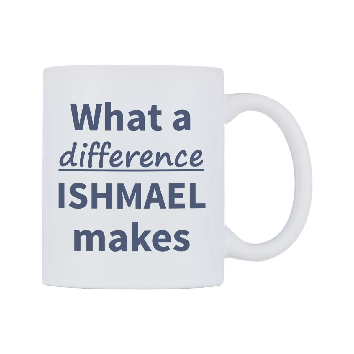 What a difference ISHMAEL makes Mug — mug, left side, on a white background