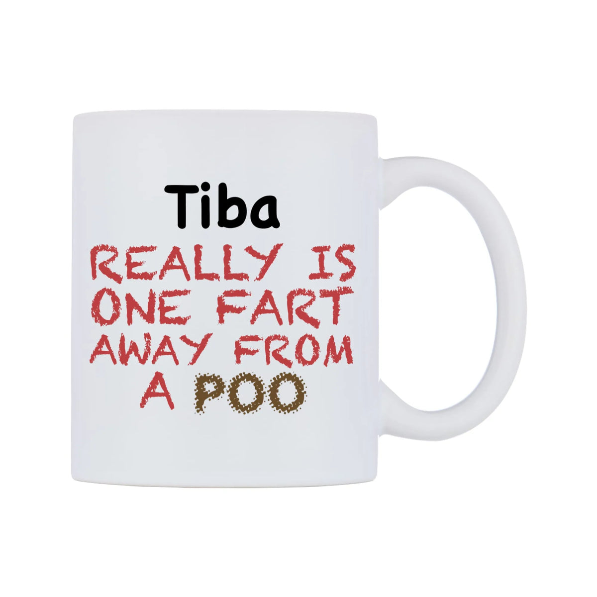 Tiba Really is ONE Fart Away from A Poo Mug — mug, left side, on a white background