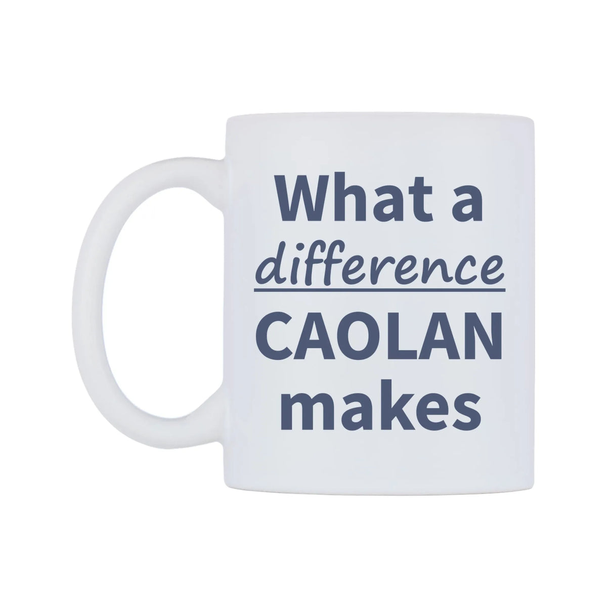 What a difference CAOLAN makes Mug — mug, right side, on a white background
