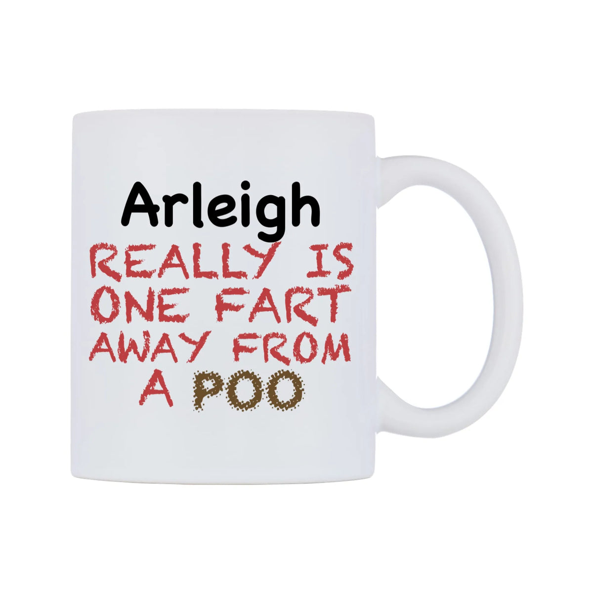 Arleigh Really is ONE Fart Away from A Poo Mug — mug, left side, on a white background
