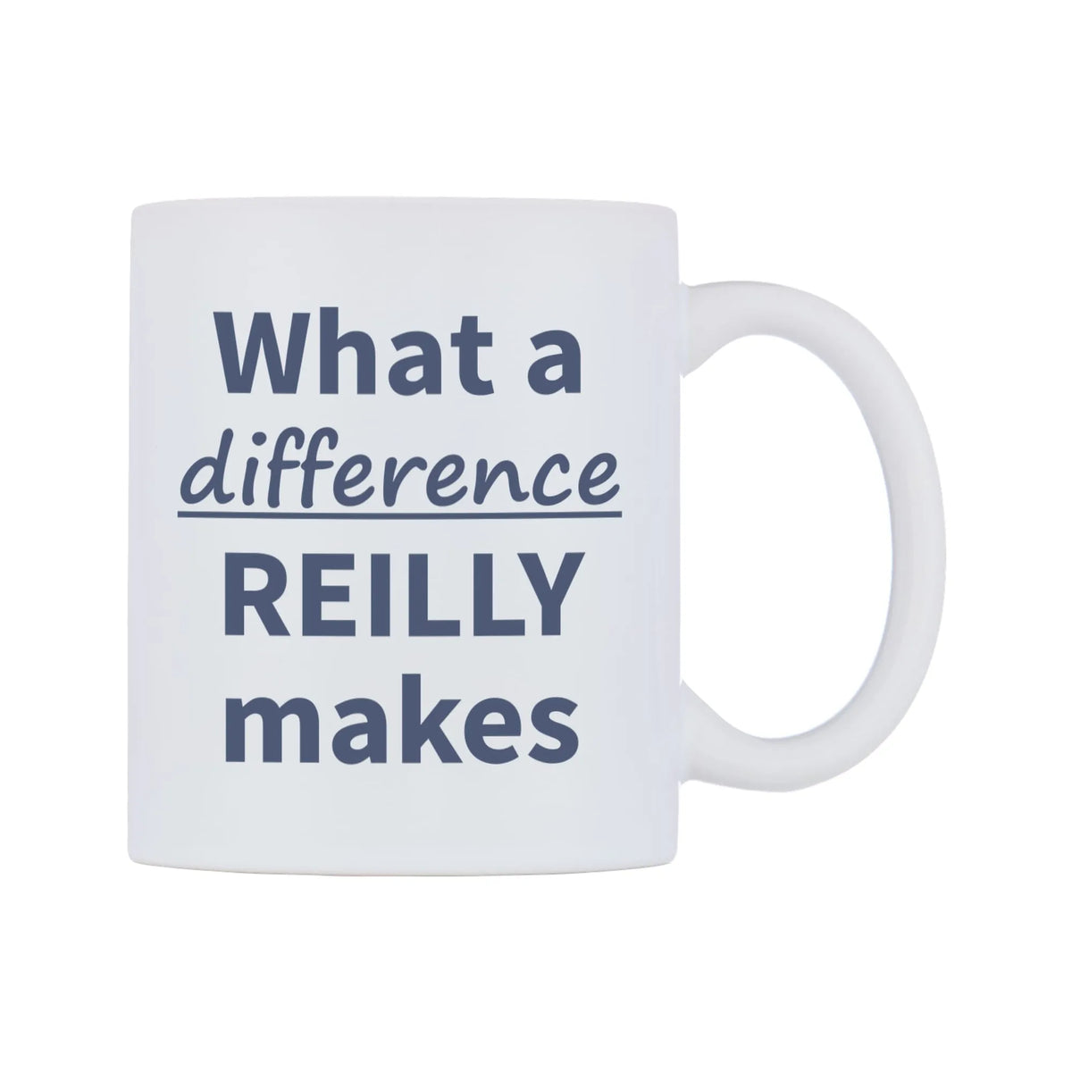 What a difference REILLY makes Mug — mug, left side, on a white background