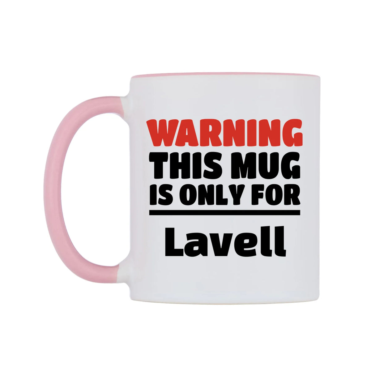 Warning This Mug is ONLY for Lavell Mug — white 11oz gloss mug with a pink inside and handle, right side, on a white background