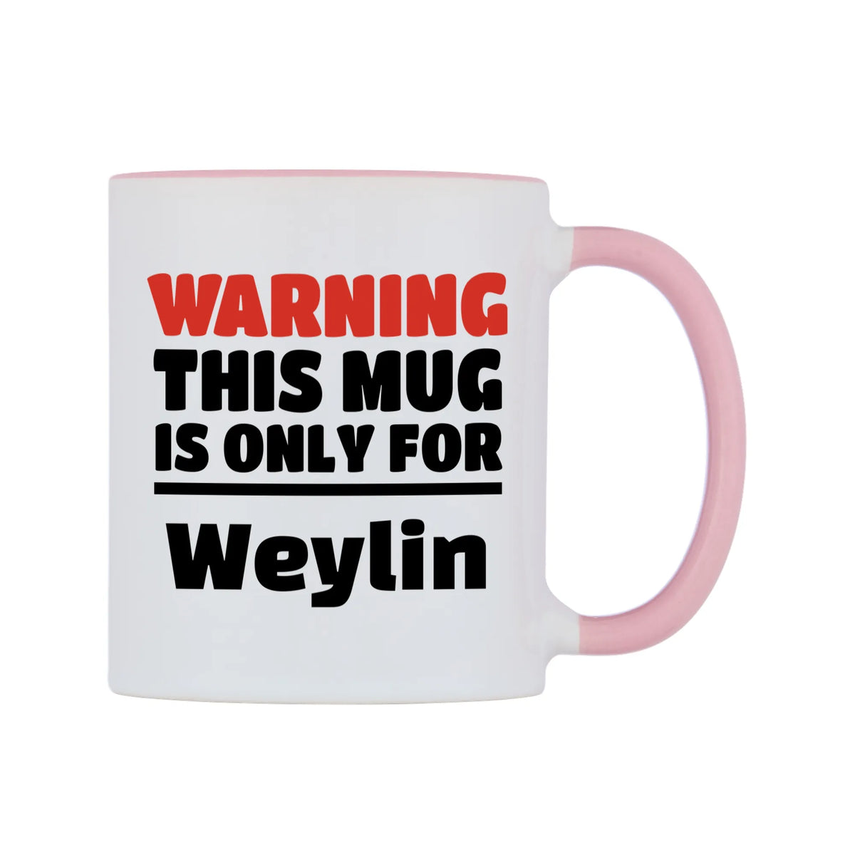 Warning This Mug is ONLY for Weylin Mug — white 11oz gloss mug with a pink inside and handle, left side, on a white background
