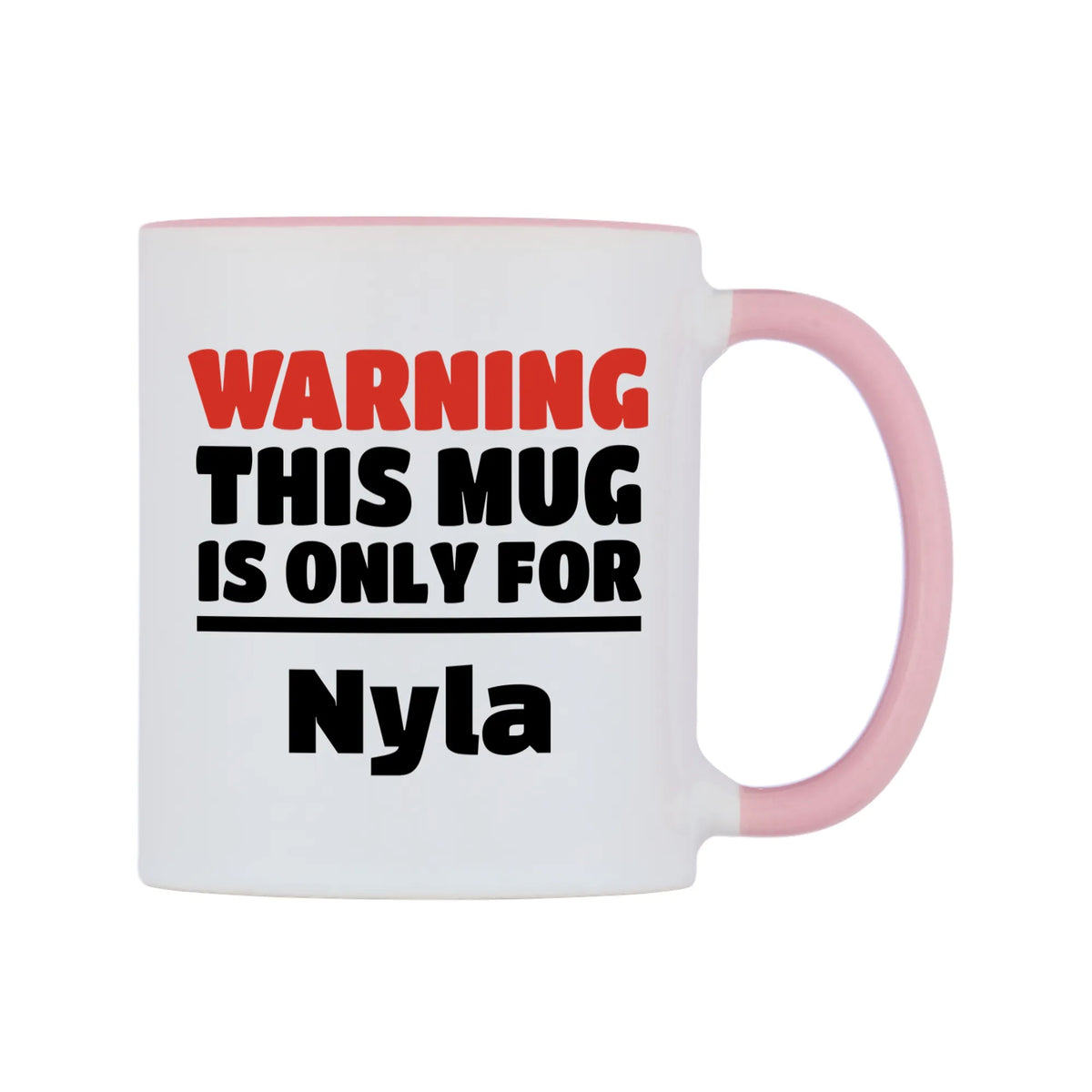 Warning This Mug is ONLY for Nyla Mug — white 11oz gloss mug with a pink inside and handle, left side, on a white background