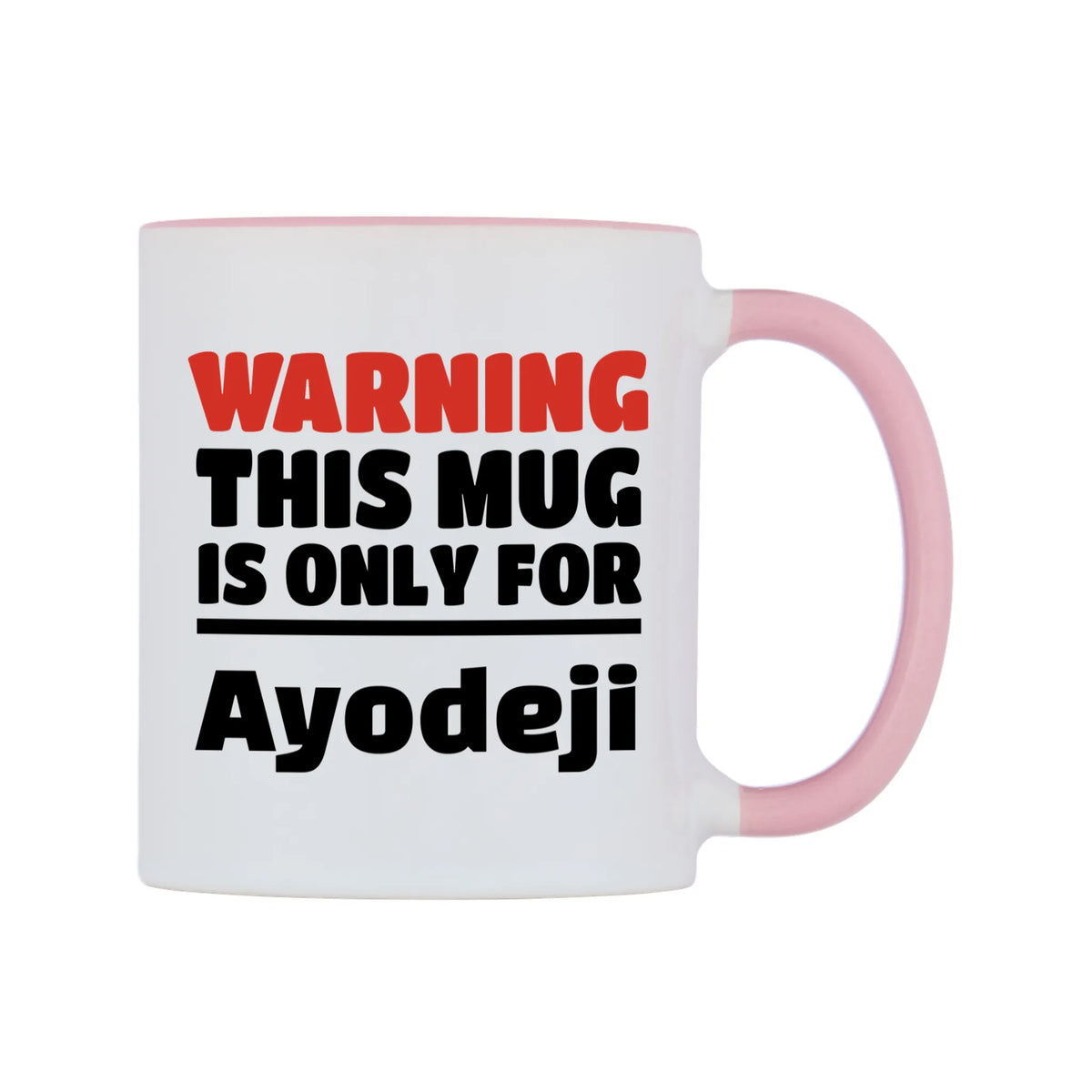 Warning This Mug is ONLY for Ayodeji Mug — white 11oz gloss mug with a pink inside and handle, left side, on a white background