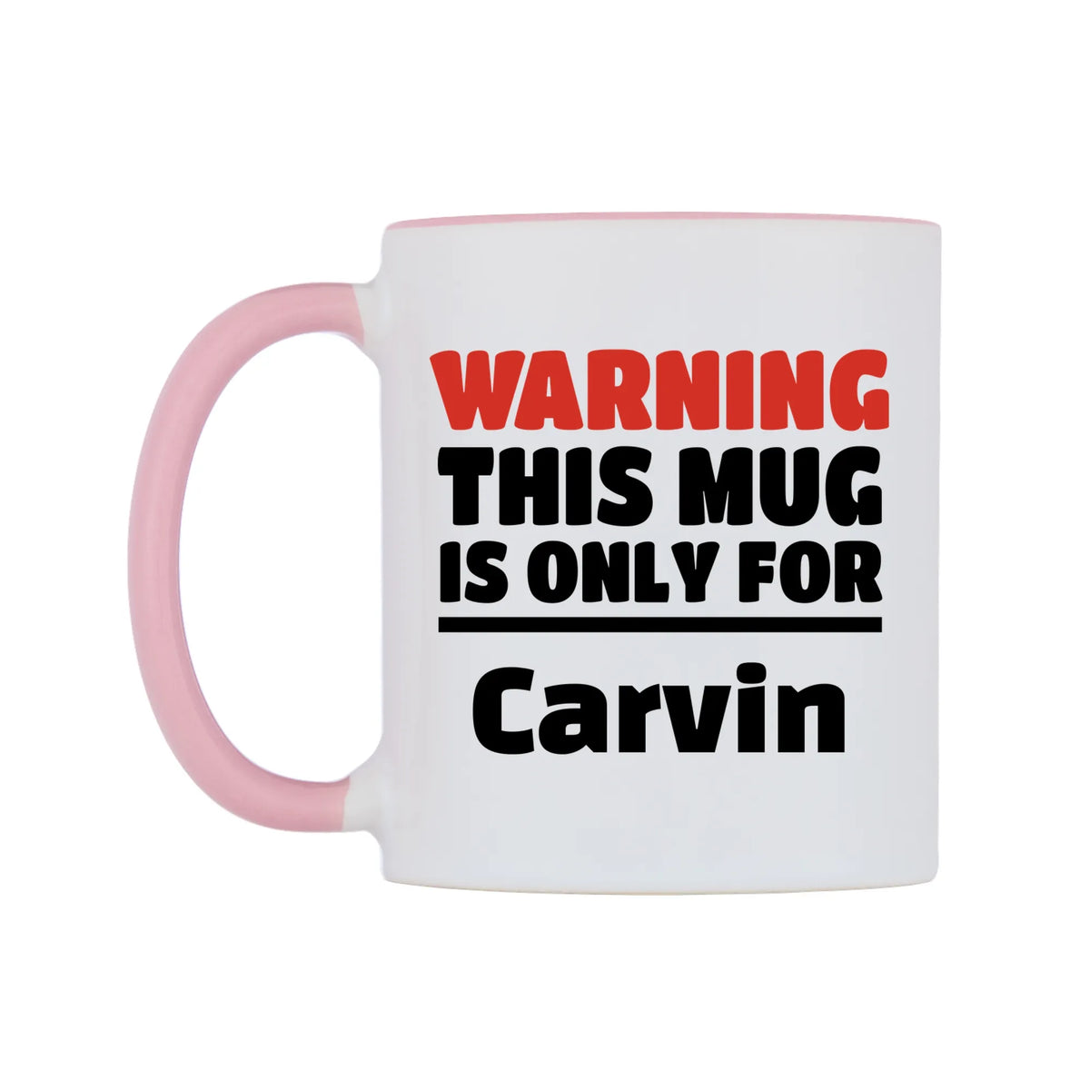 Warning This Mug is ONLY for Carvin Mug — white 11oz gloss mug with a pink inside and handle, right side, on a white background