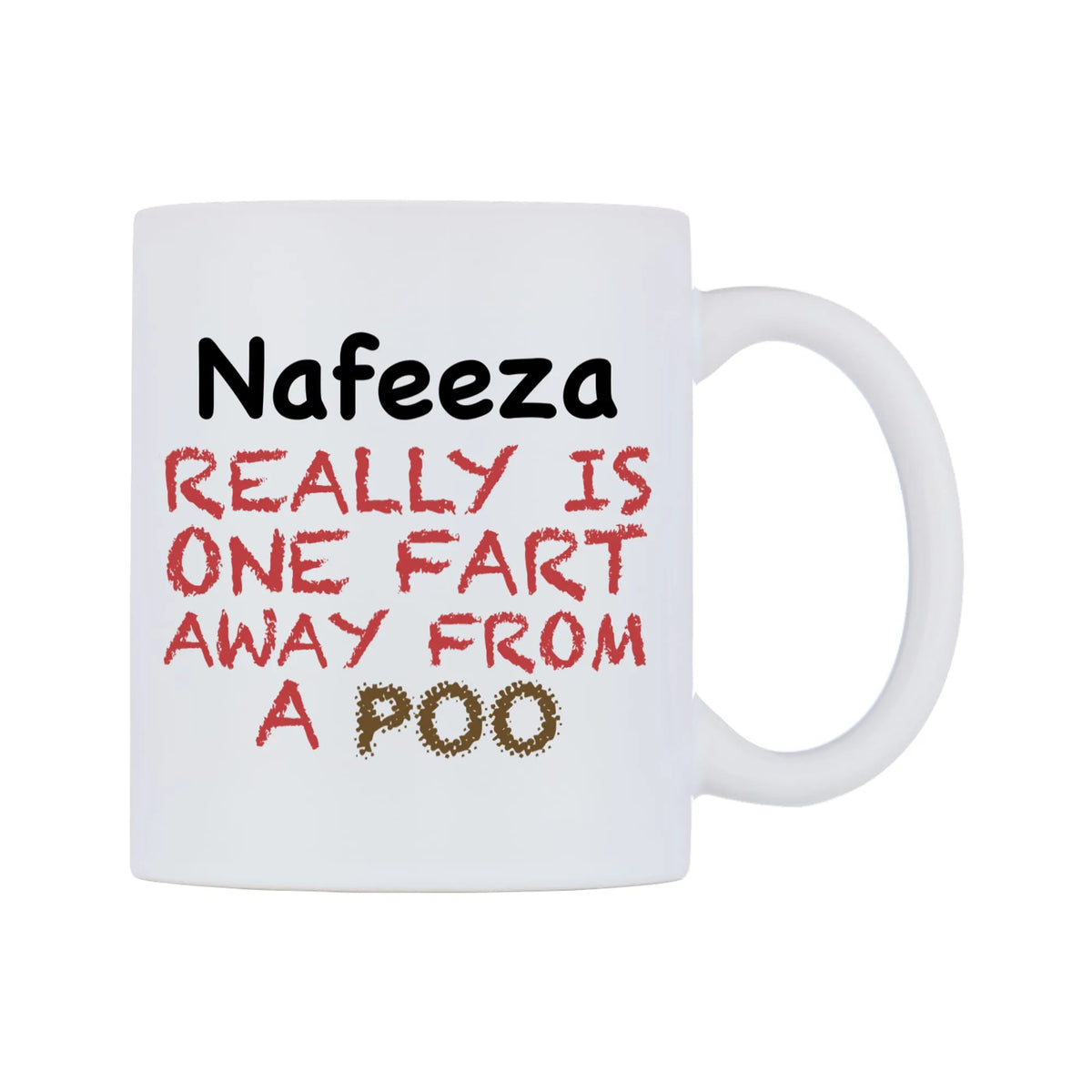Nafeeza Really is ONE Fart Away from A Poo Mug — mug, left side, on a white background