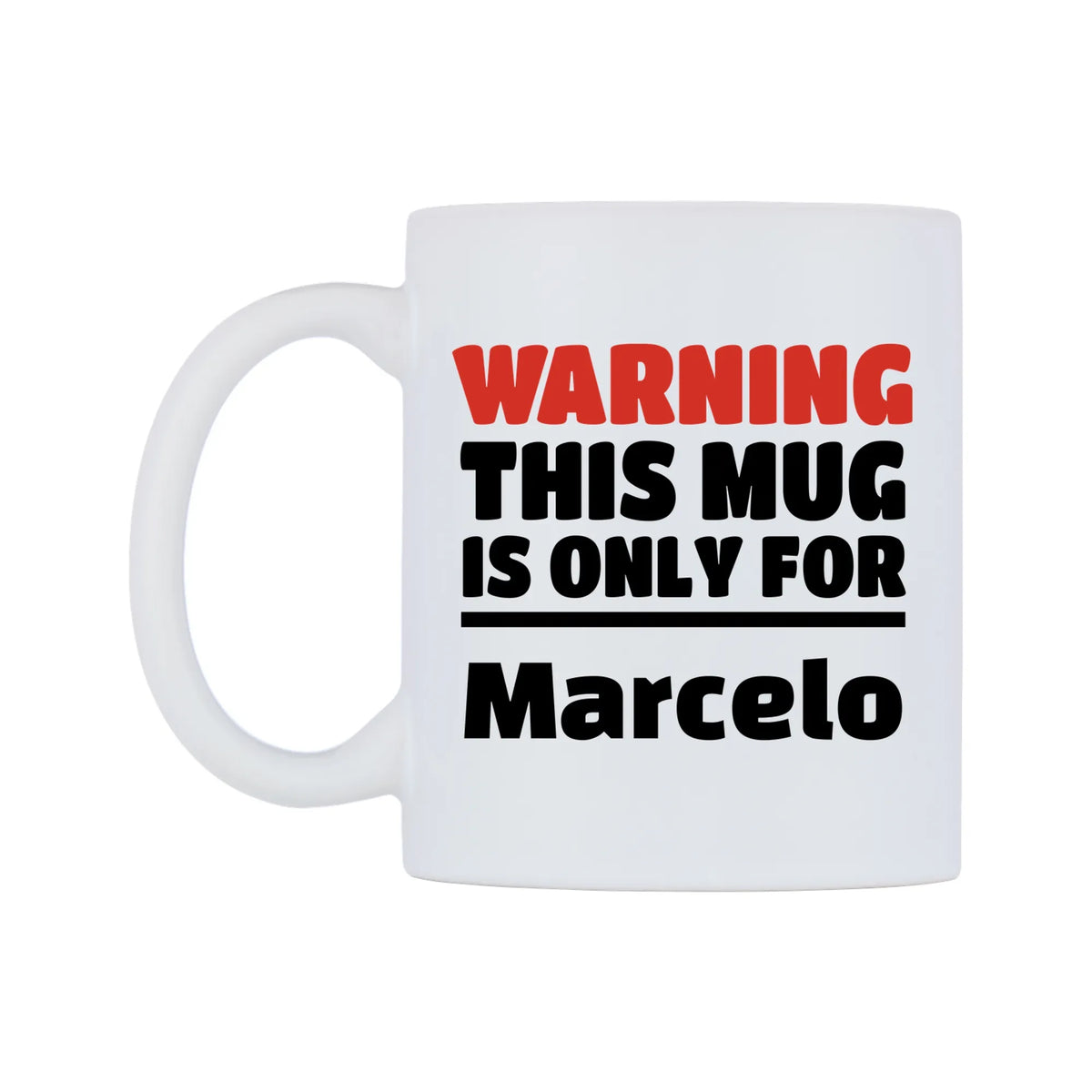 Warning This Mug is ONLY for Marcelo Mug — white 11oz gloss mug, right side, on a white background