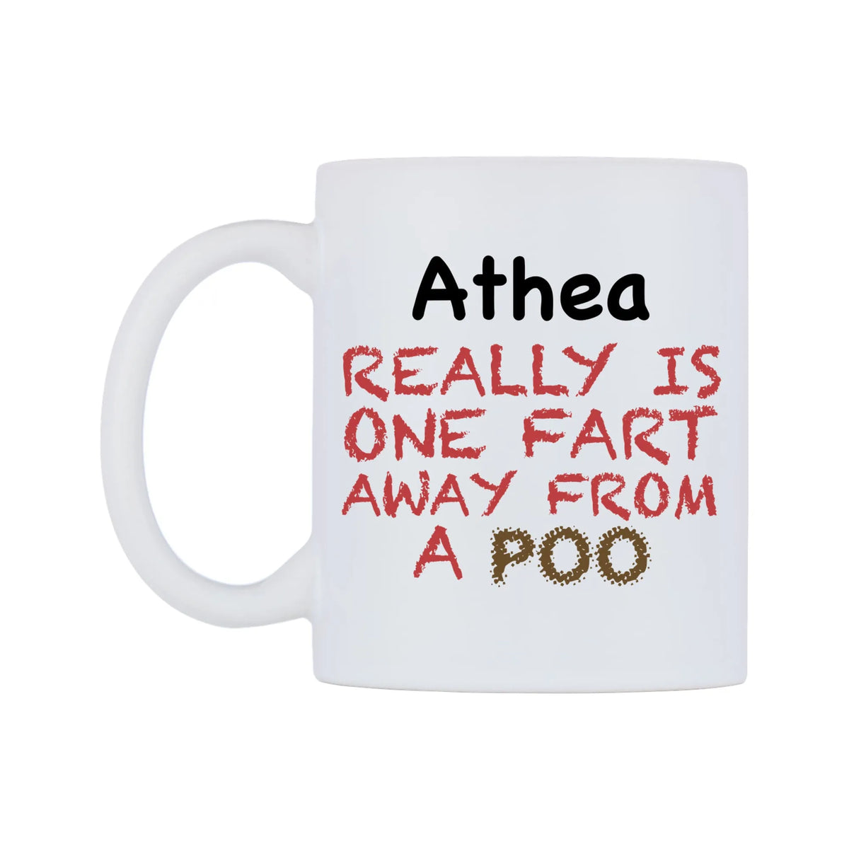 Athea Really is ONE Fart Away from A Poo Mug — mug, right side, on a white background