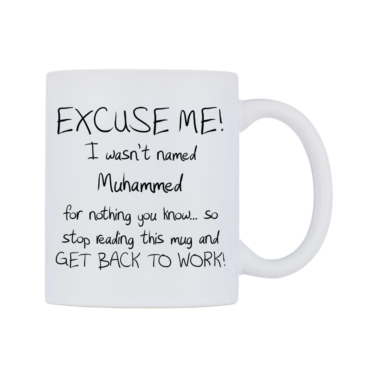 EXCUSE ME! I wasn't named Muhammed for nothing you know.. Mug — white 11oz gloss mug, left side, on a white background