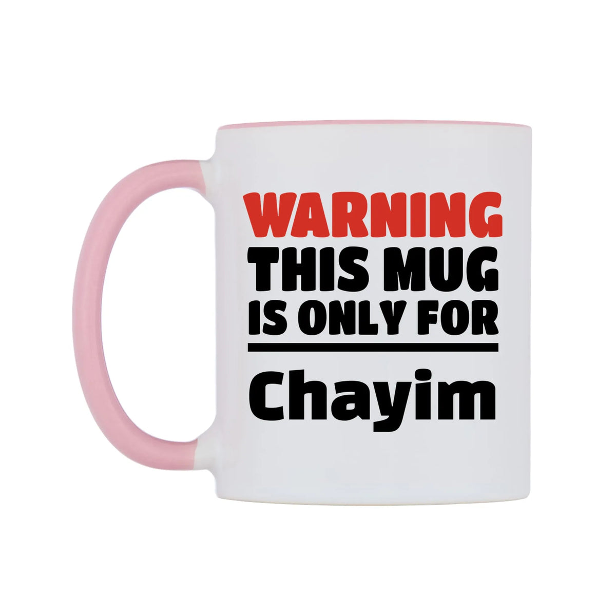 Warning This Mug is ONLY for Chayim Mug — white 11oz gloss mug with a pink inside and handle, right side, on a white background