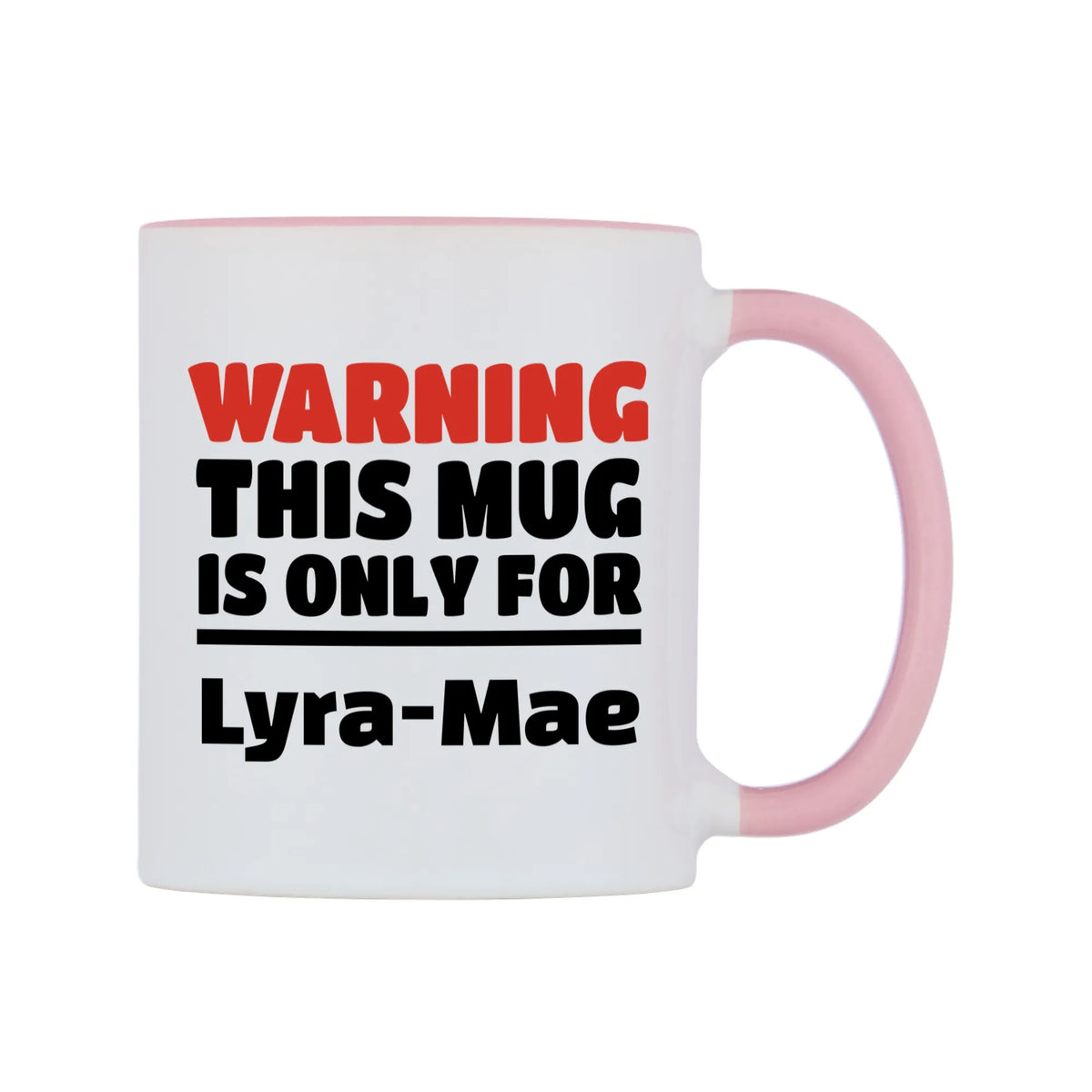 Warning This Mug is ONLY for Lyra-Mae Mug — white 11oz gloss mug with a pink inside and handle, left side, on a white background