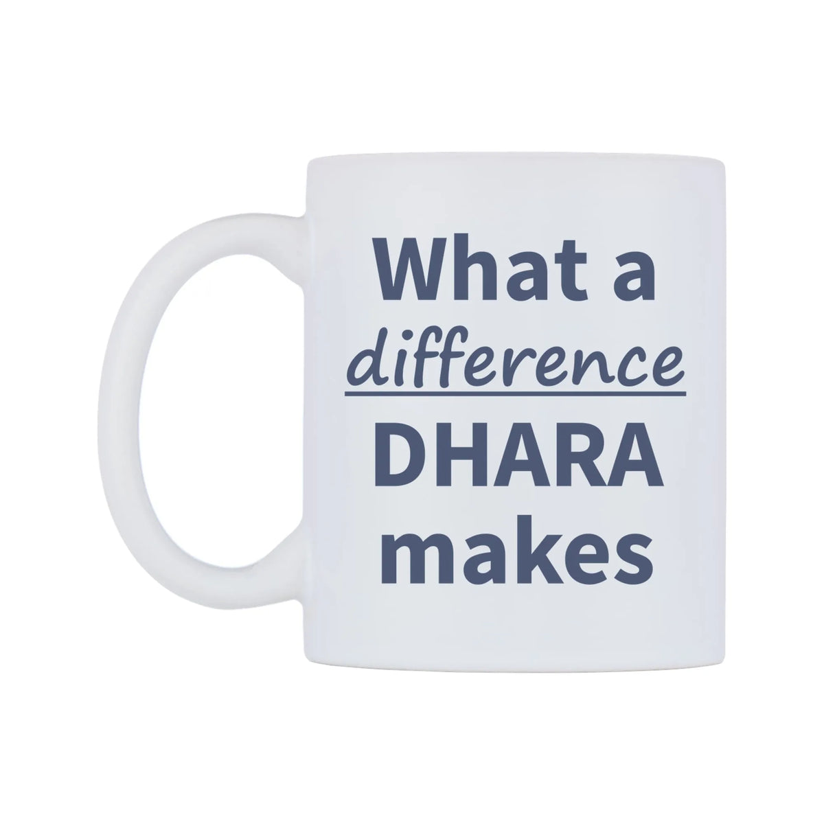 What a difference DHARA makes Mug — mug, right side, on a white background