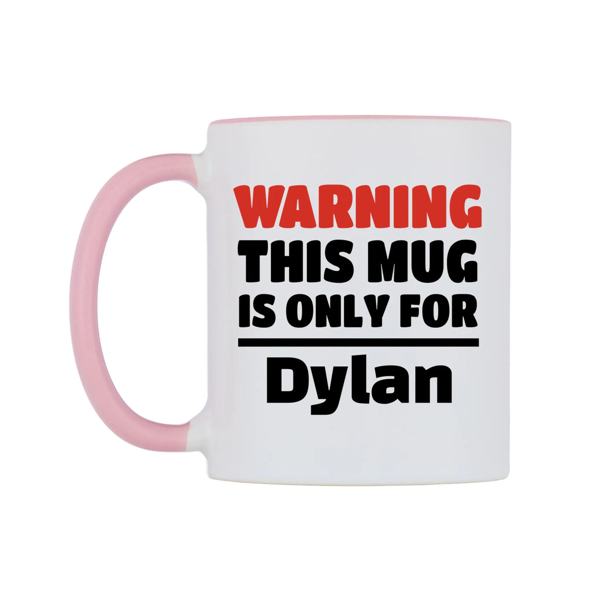 Warning This Mug is ONLY for Dylan Mug — white 11oz gloss mug with a pink inside and handle, right side, on a white background