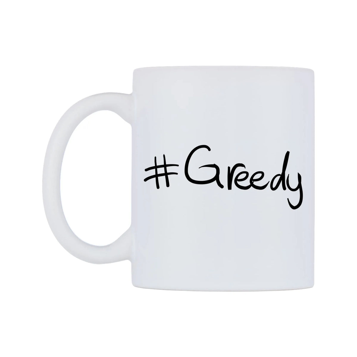 Greedy Mug — mug, right side, on a white background