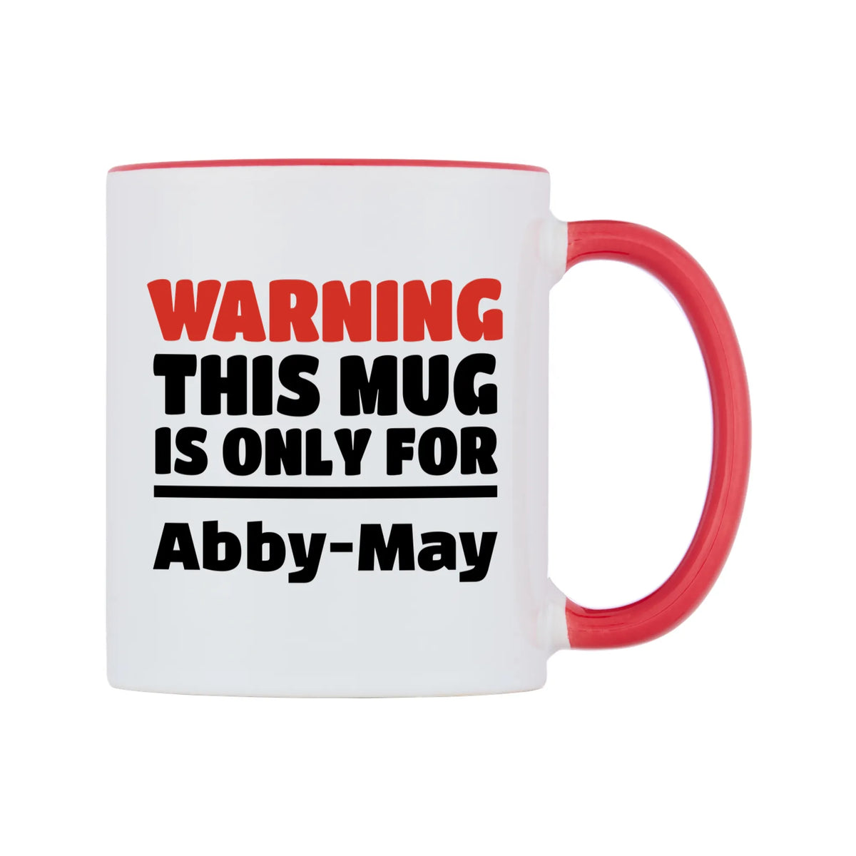 Warning This Mug is ONLY for Abby-May Mug — white 11oz gloss mug with a red inside and handle, left side, on a white background