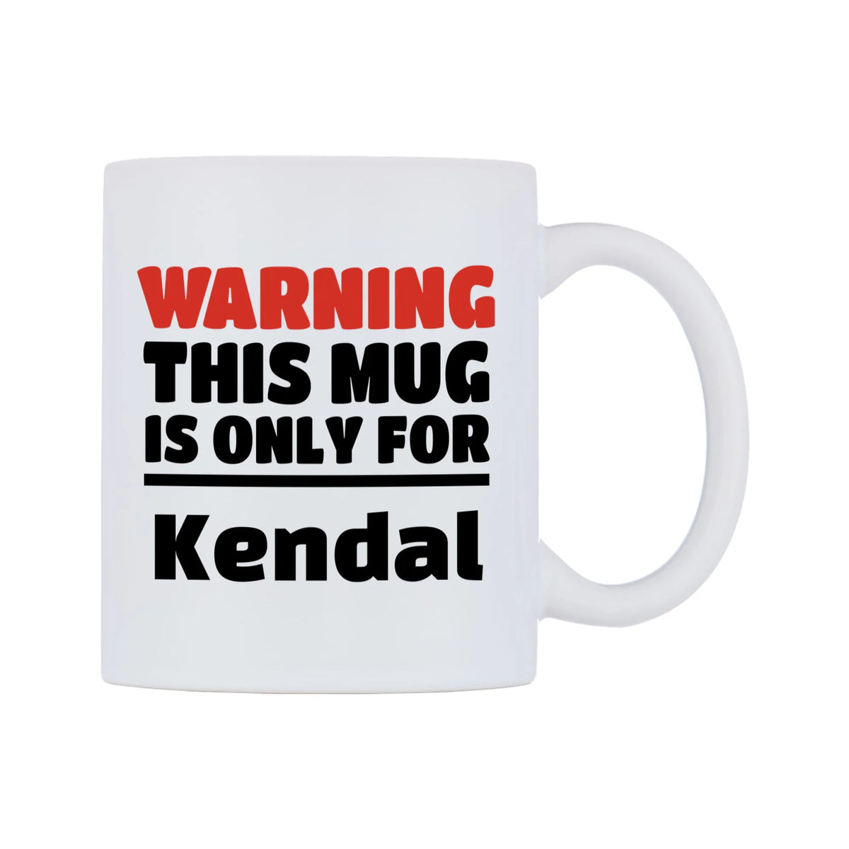 Warning This Mug is ONLY for Kendal Mug — white 11oz gloss mug, left side, on a white background