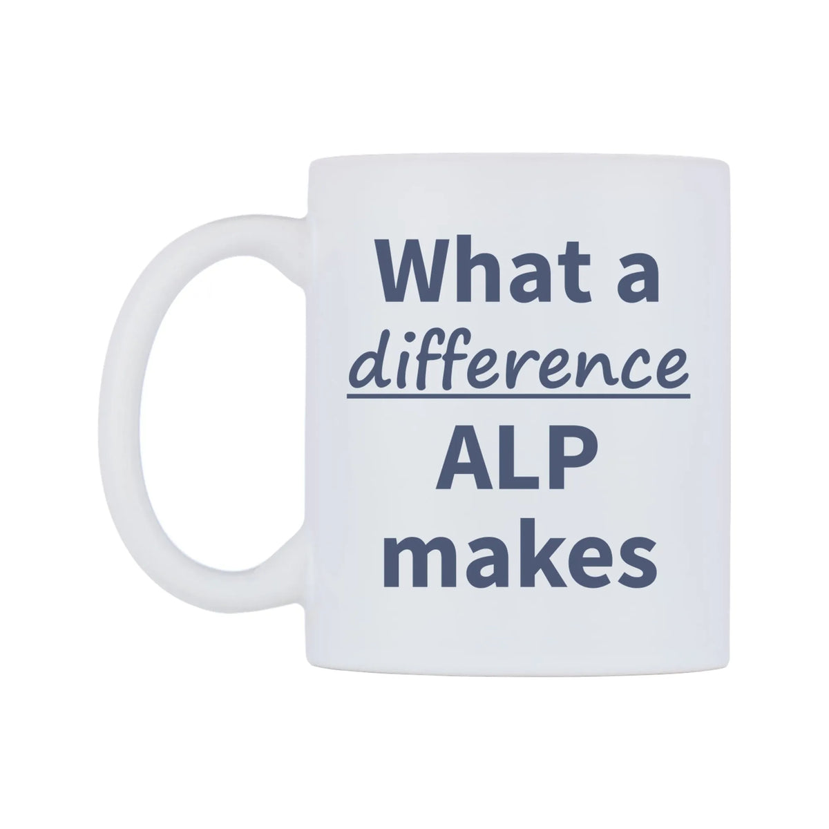 What a difference ALP makes Mug — mug, right side, on a white background