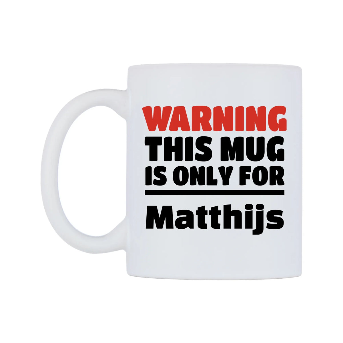 Warning This Mug is ONLY for Matthijs Mug — white 11oz gloss mug, right side, on a white background