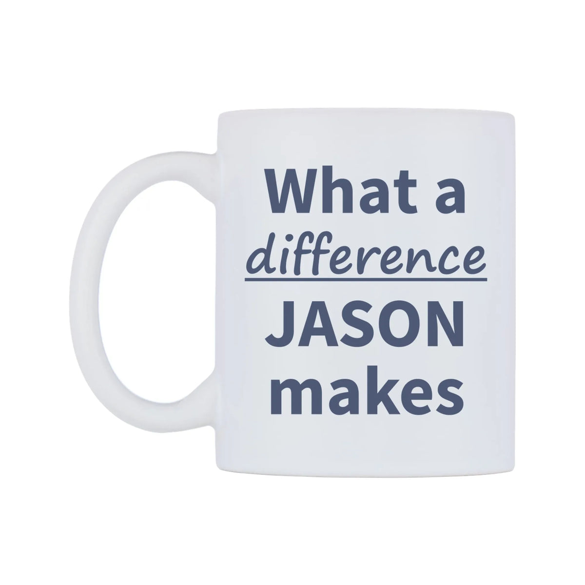 What a difference JASON makes Mug — mug, right side, on a white background