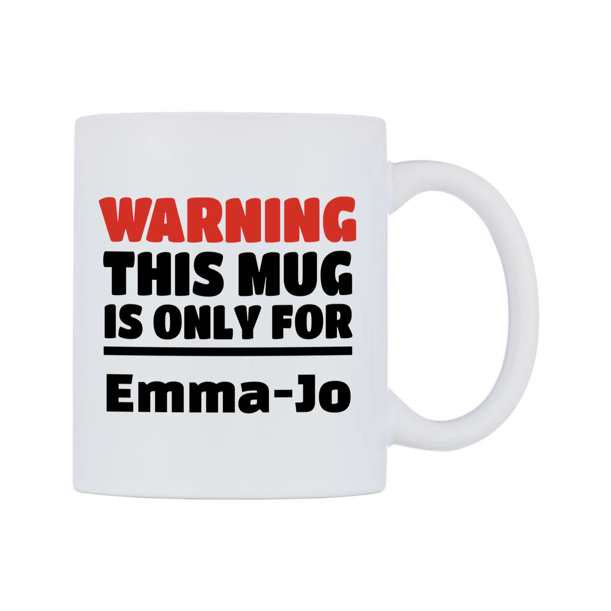 Warning This Mug is ONLY for Emma-Jo Mug — white 11oz gloss mug, left side, on a white background
