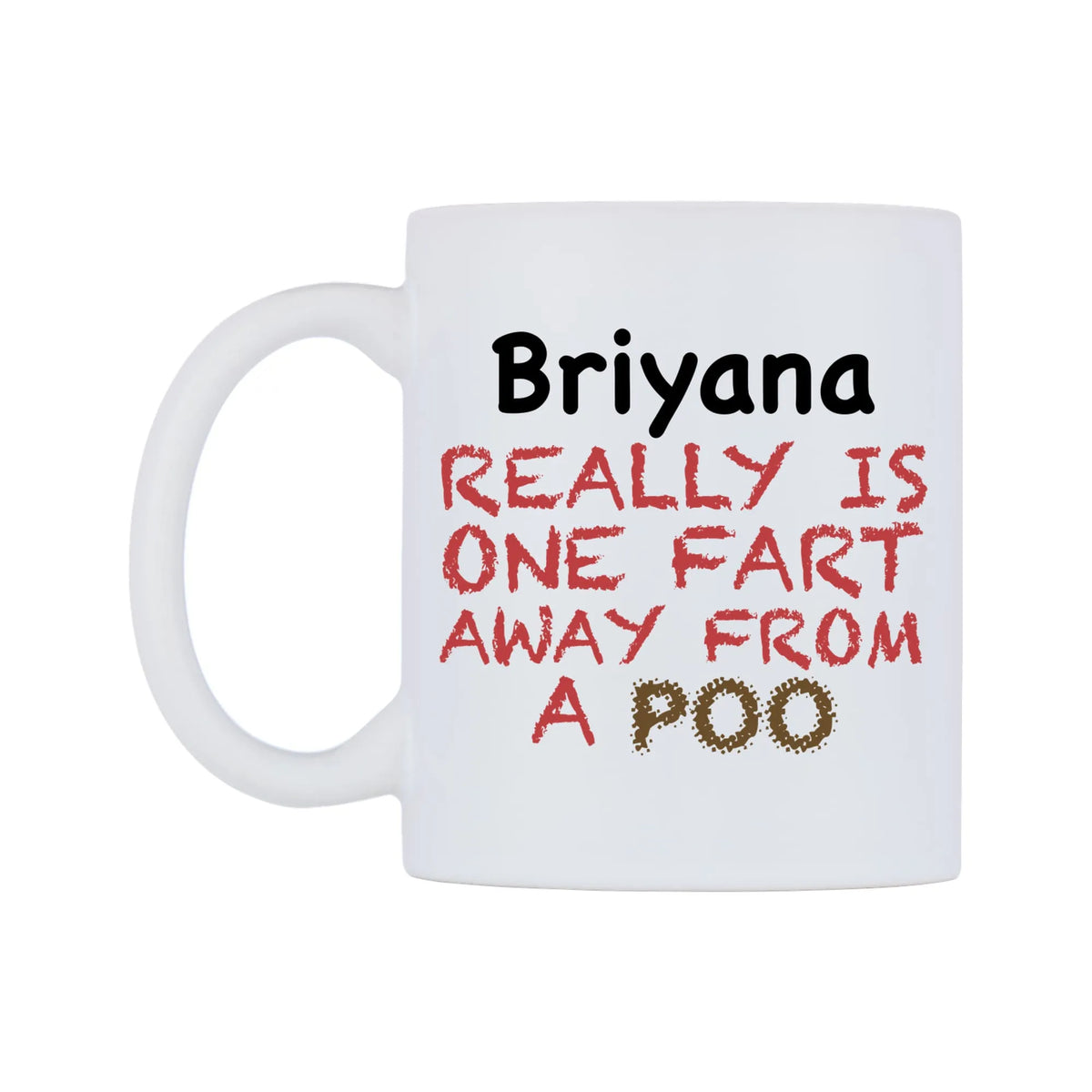 Briyana Really is ONE Fart Away from A Poo Mug — mug, right side, on a white background