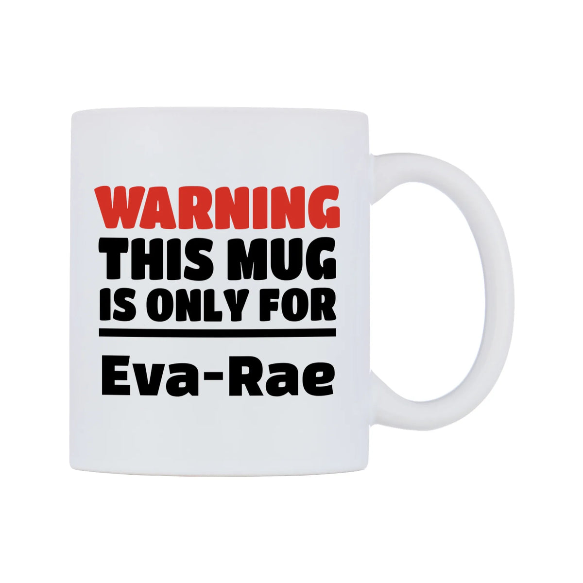 Warning This Mug is ONLY for Eva-Rae Mug — white 11oz gloss mug, left side, on a white background