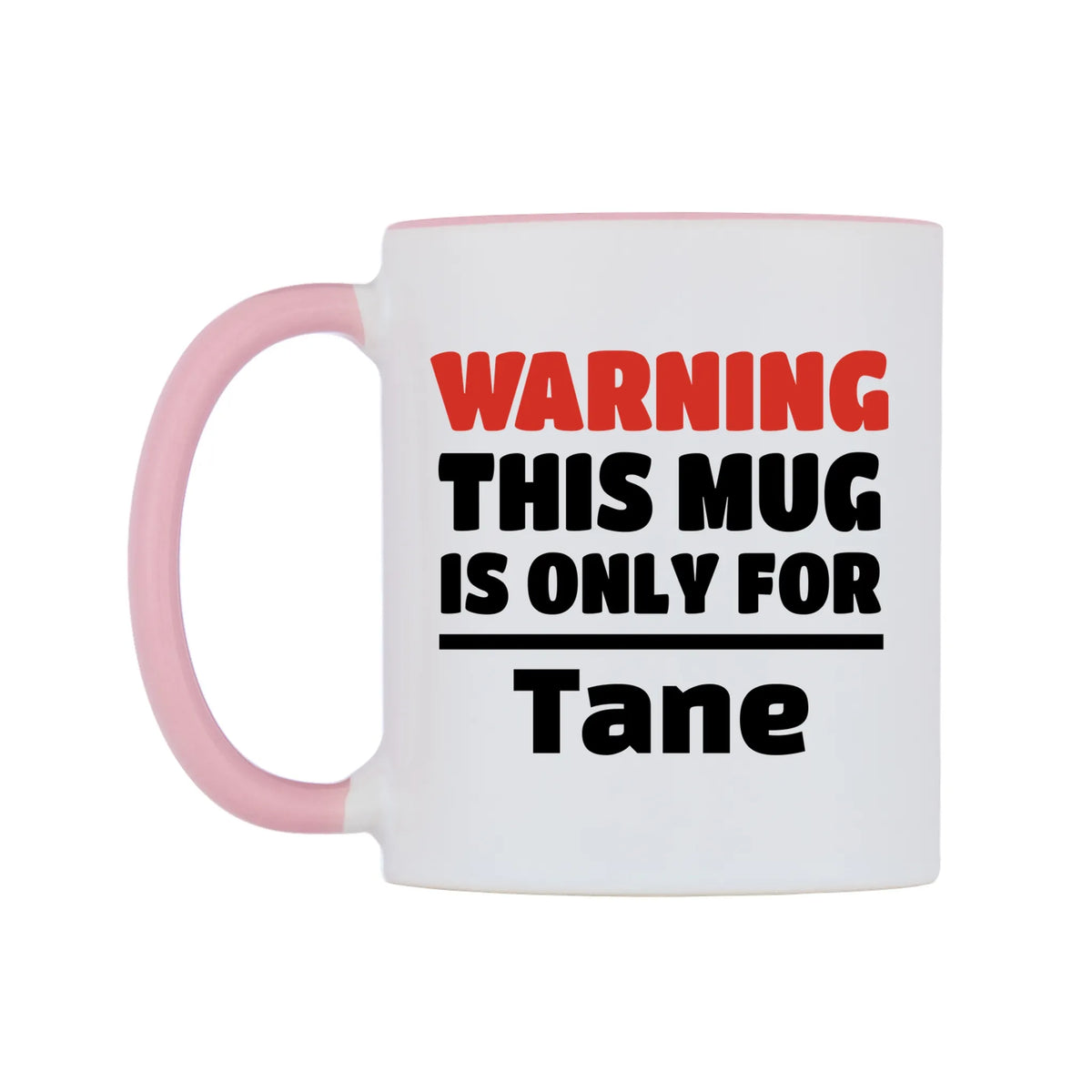 Warning This Mug is ONLY for Tane Mug — white 11oz gloss mug with a pink inside and handle, right side, on a white background