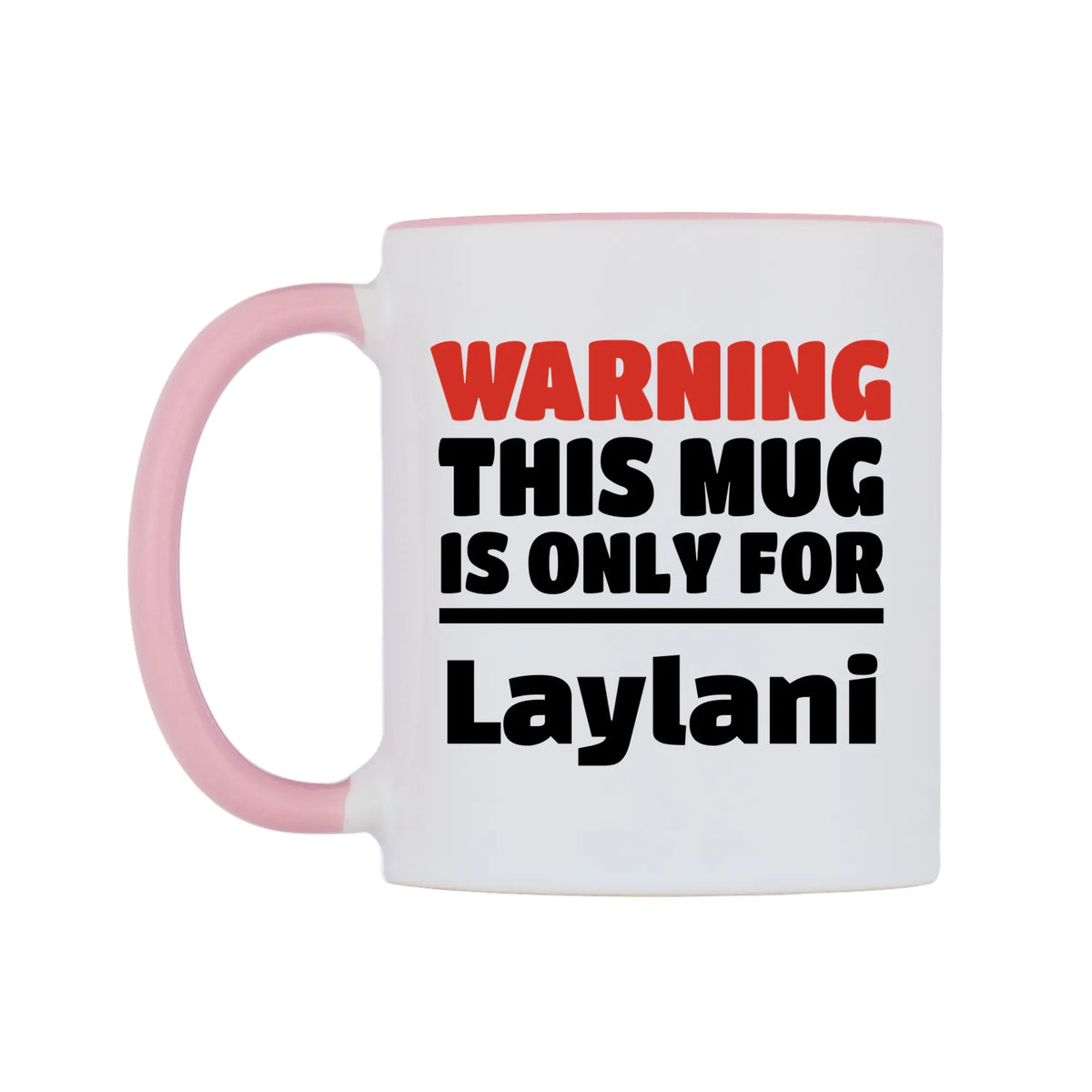 Warning This Mug is ONLY for Laylani Mug — white 11oz gloss mug with a pink inside and handle, right side, on a white background