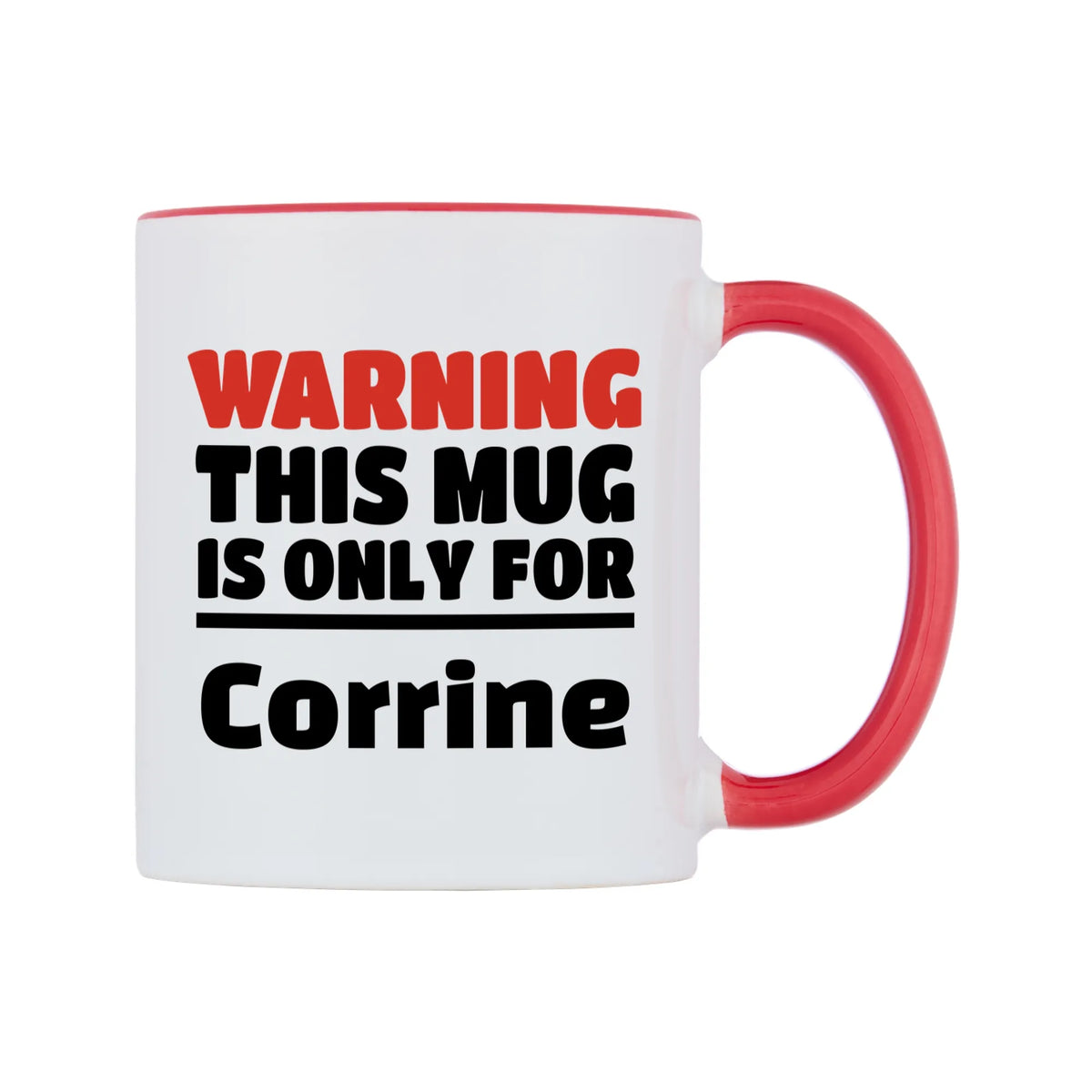 Warning This Mug is ONLY for Corrine Mug — white 11oz gloss mug with a red inside and handle, left side, on a white background