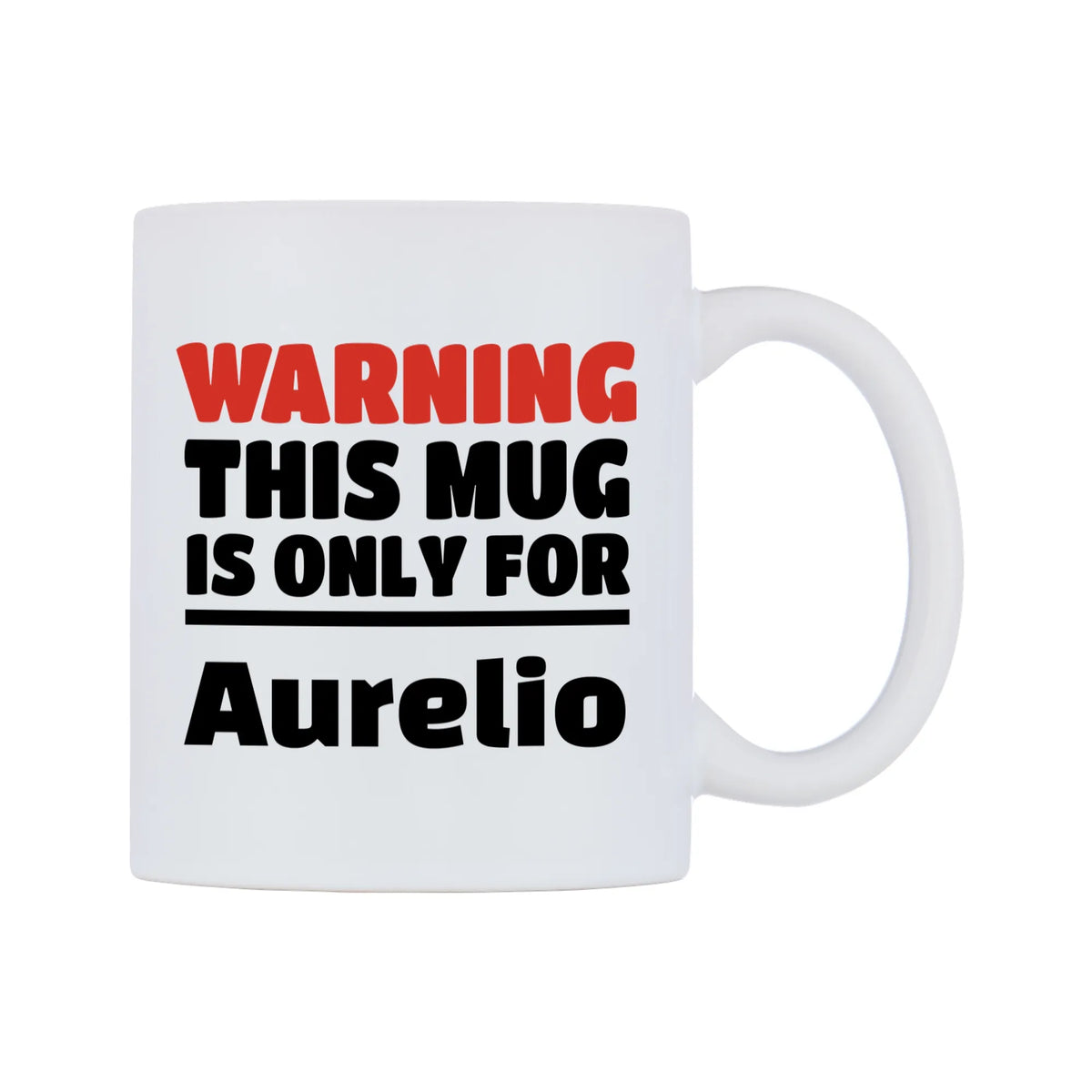 Warning This Mug is ONLY for Aurelio Mug — white 11oz gloss mug, left side, on a white background