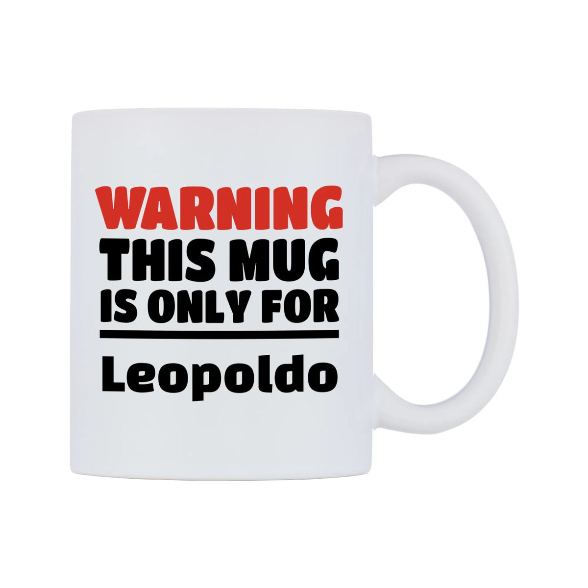 Warning This Mug is ONLY for Leopoldo Mug — white 11oz gloss mug, left side, on a white background