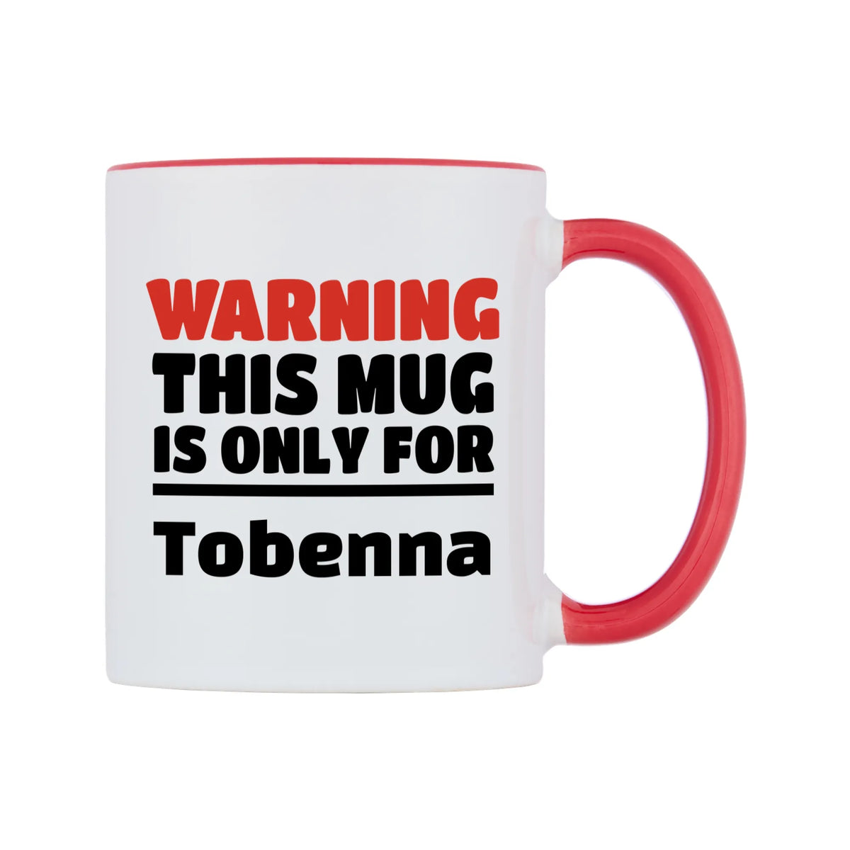 Warning This Mug is ONLY for Tobenna Mug — white 11oz gloss mug with a red inside and handle, left side, on a white background