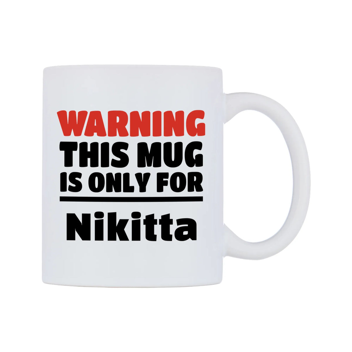 Warning This Mug is ONLY for Nikitta Mug — white 11oz gloss mug, left side, on a white background