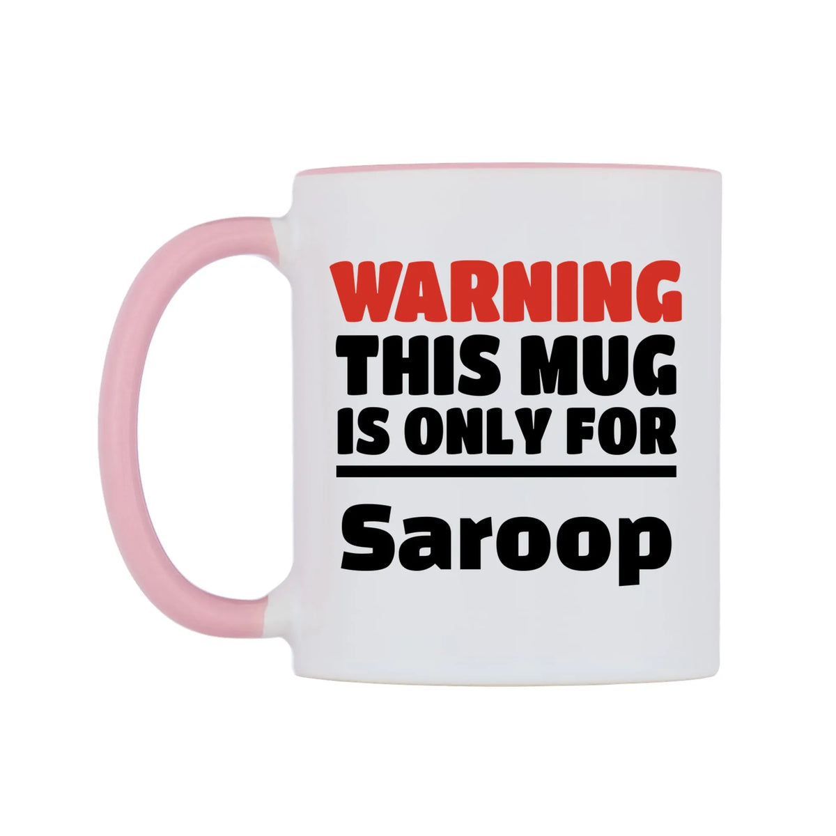 Warning This Mug is ONLY for Saroop Mug — white 11oz gloss mug with a pink inside and handle, right side, on a white background