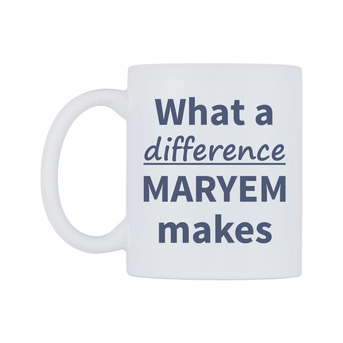 What a difference MARYEM makes Mug — mug, right side, on a white background