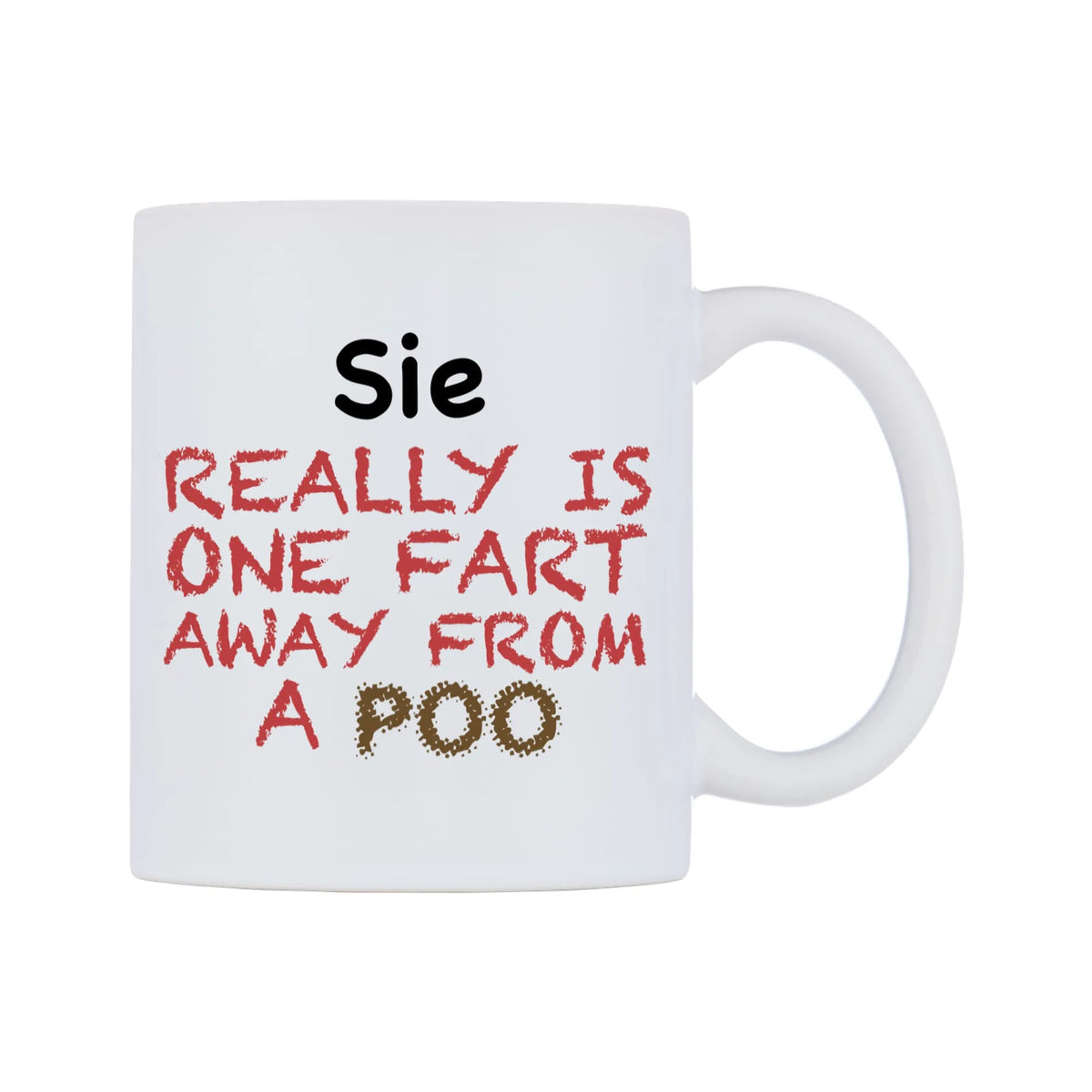 Sie Really is ONE Fart Away from A Poo Mug — mug, left side, on a white background