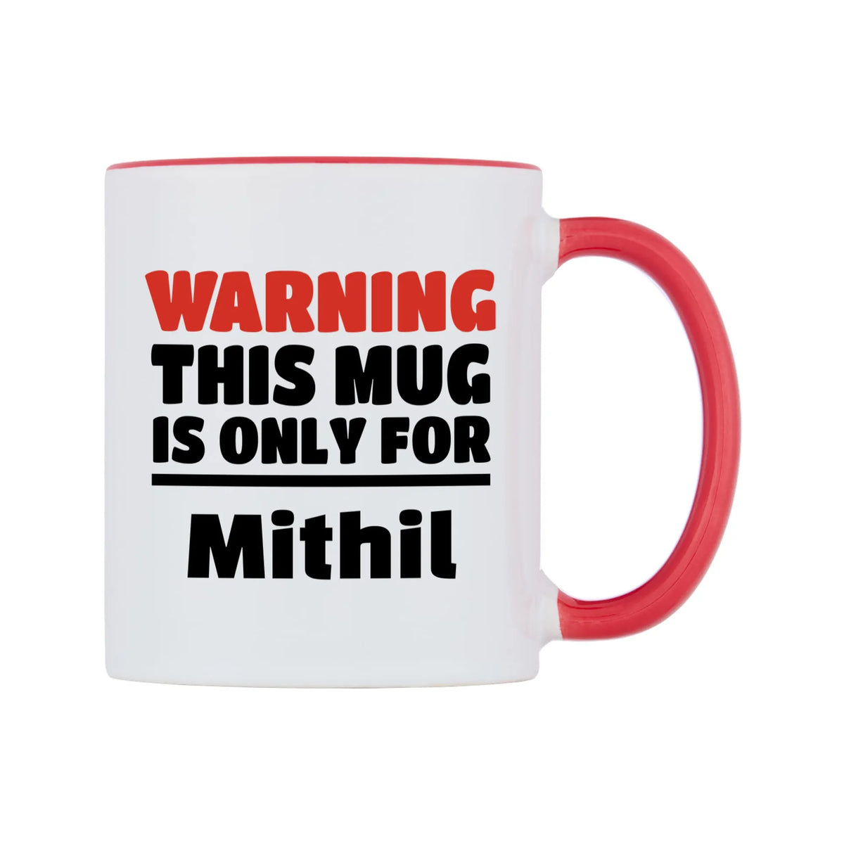 Warning This Mug is ONLY for Mithil Mug — white 11oz gloss mug with a red inside and handle, left side, on a white background