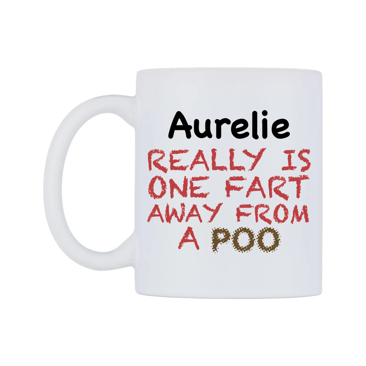 Aurelie Really is ONE Fart Away from A Poo Mug — mug, right side, on a white background