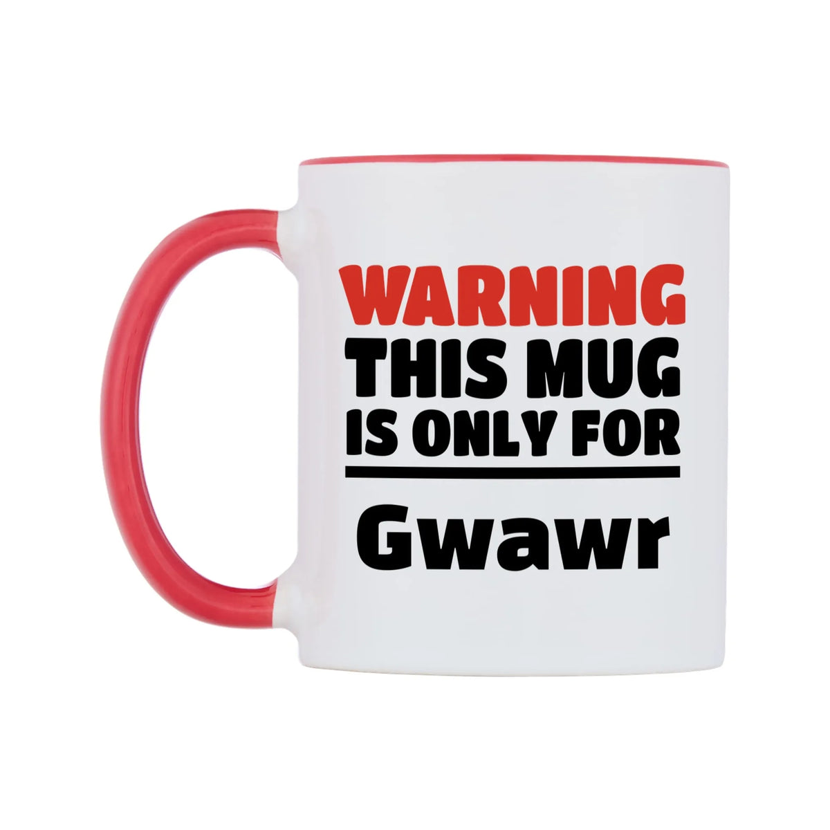 Warning This Mug is ONLY for Gwawr Mug — white 11oz gloss mug with a red inside and handle, right side, on a white background