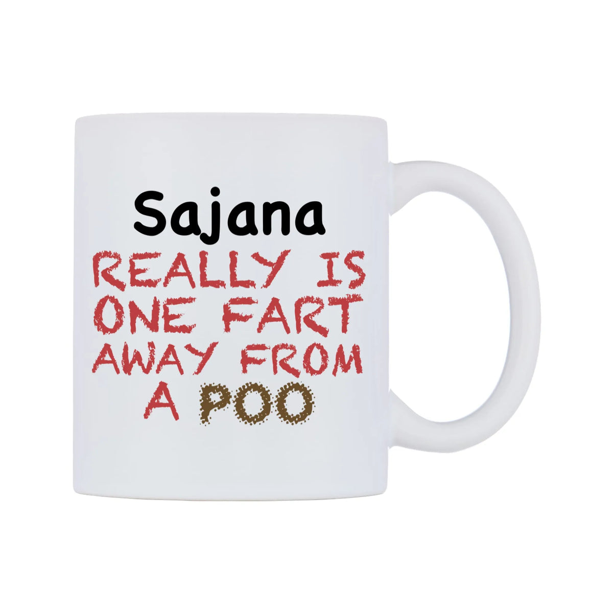 Sajana Really is ONE Fart Away from A Poo Mug — mug, left side, on a white background