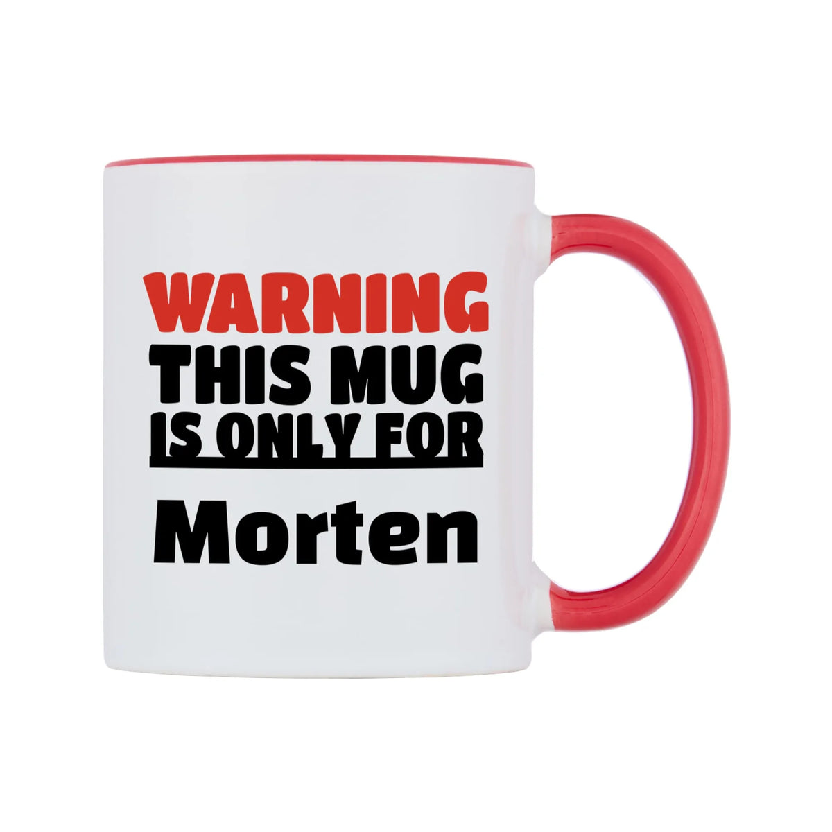 Warning This Mug is ONLY for Morten Mug — white 11oz gloss mug with a red inside and handle, left side, on a white background