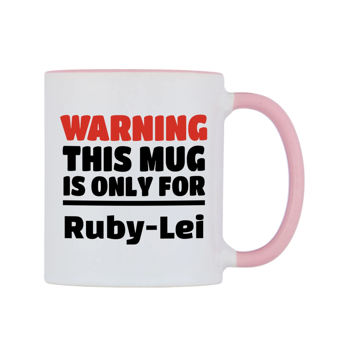 Warning This Mug is ONLY for Ruby-Lei Mug — white 11oz gloss mug with a pink inside and handle, left side, on a white background