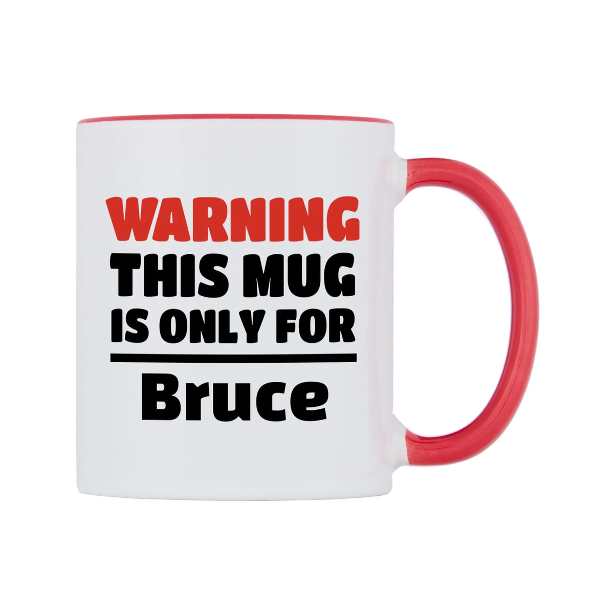 Warning This Mug is ONLY for Bruce Mug — white 11oz gloss mug with a red inside and handle, left side, on a white background